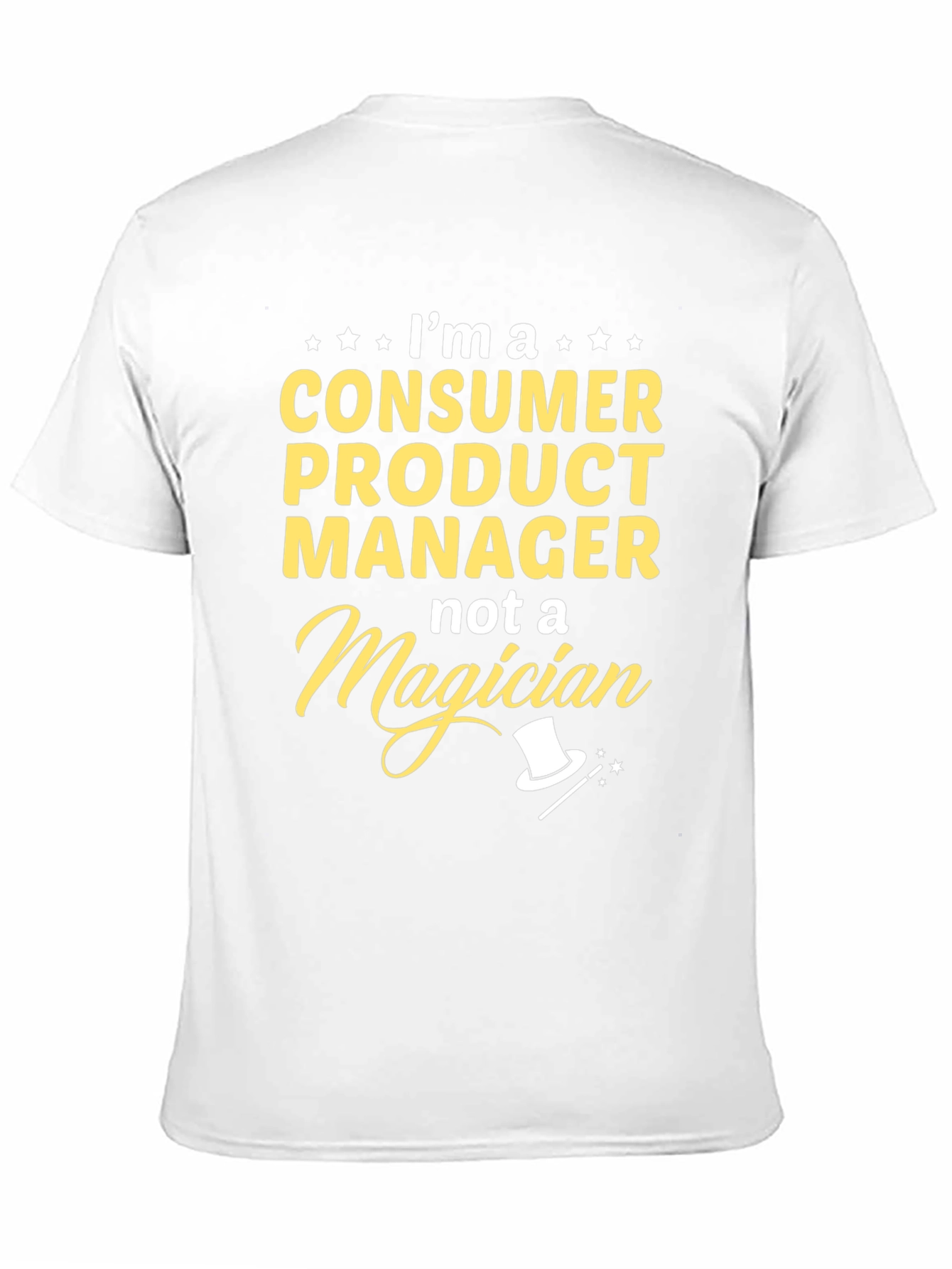 Consumer Product Manager T-Shirt - Not a Magician