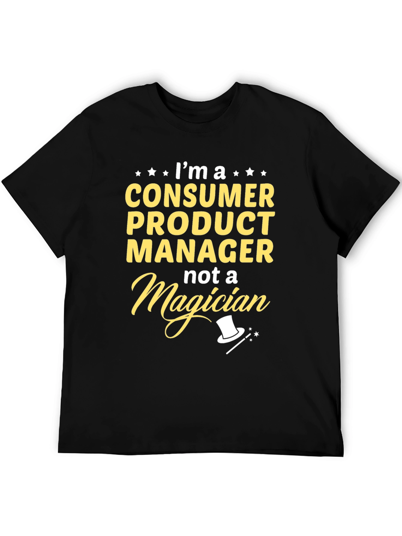 Consumer Product Manager T-Shirt - Not a Magician
