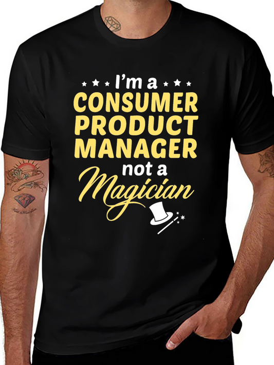 Consumer Product Manager T-Shirt - Not a Magician