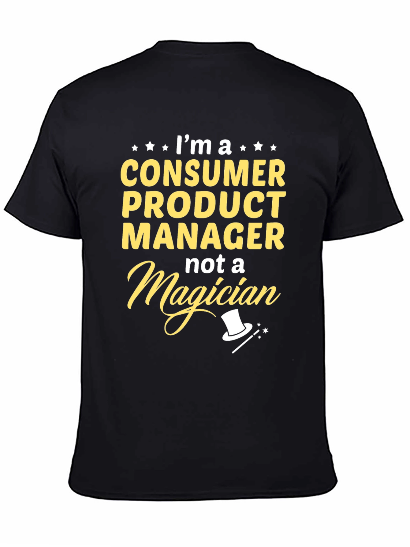 Consumer Product Manager T-Shirt - Not a Magician