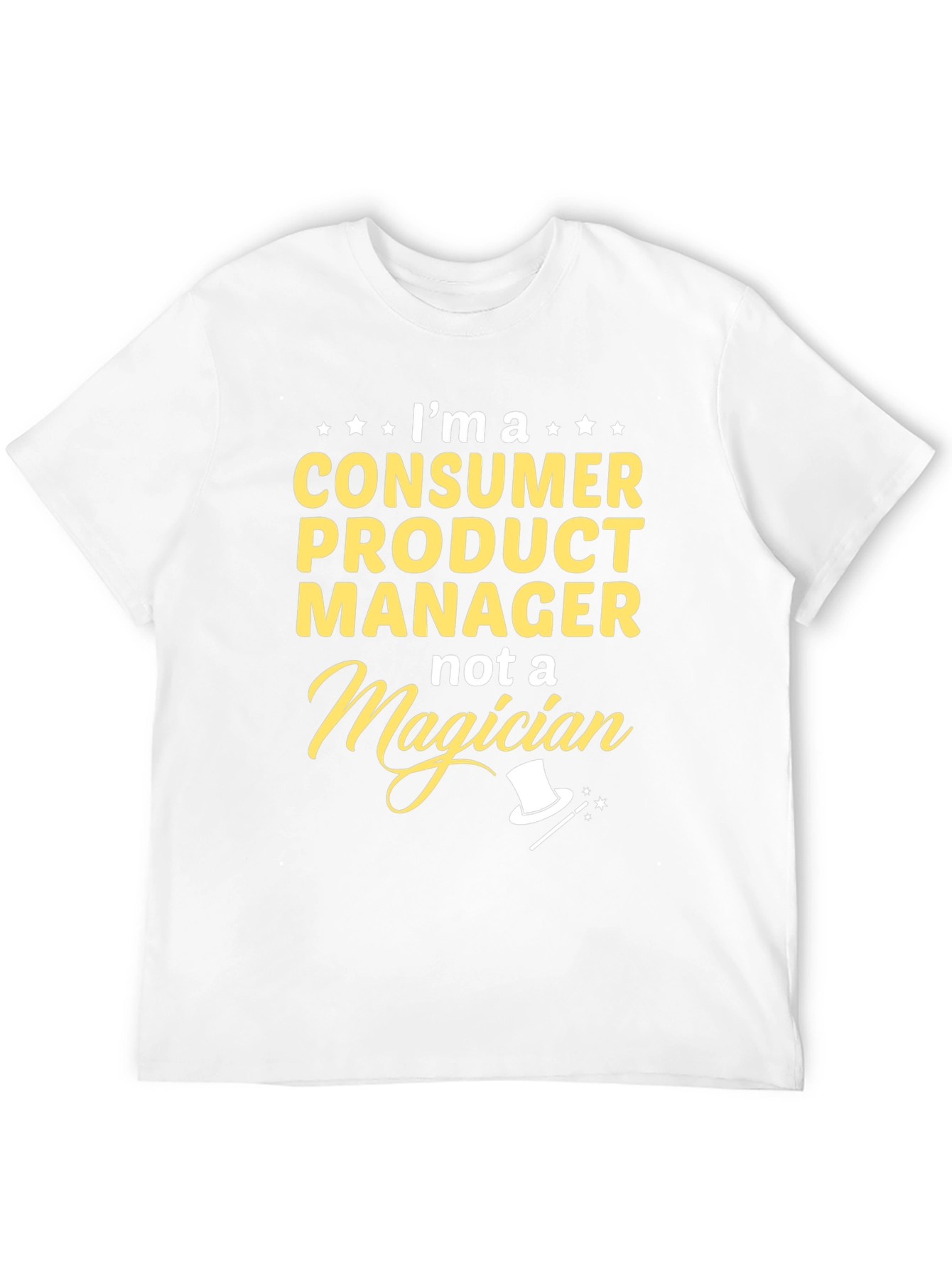 Consumer Product Manager T-Shirt - Not a Magician