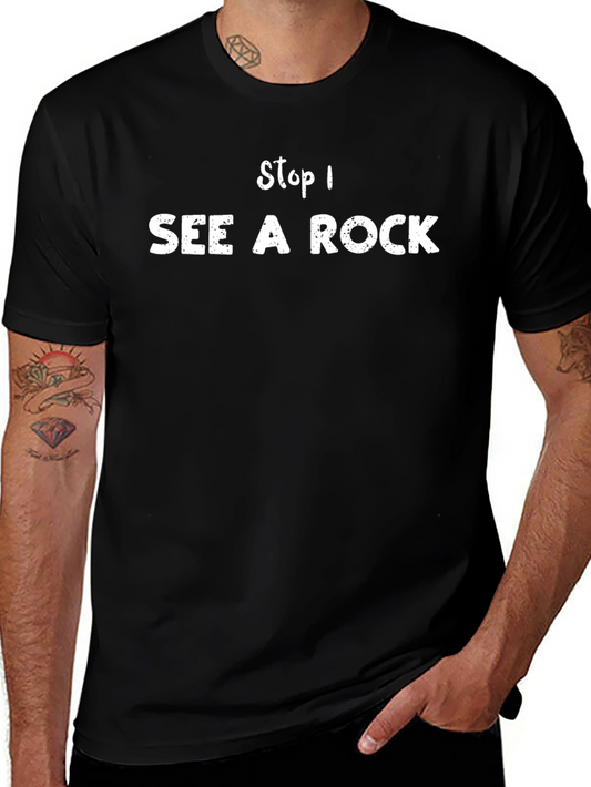 Stop! I See a Rock - Funny Graphic Tee