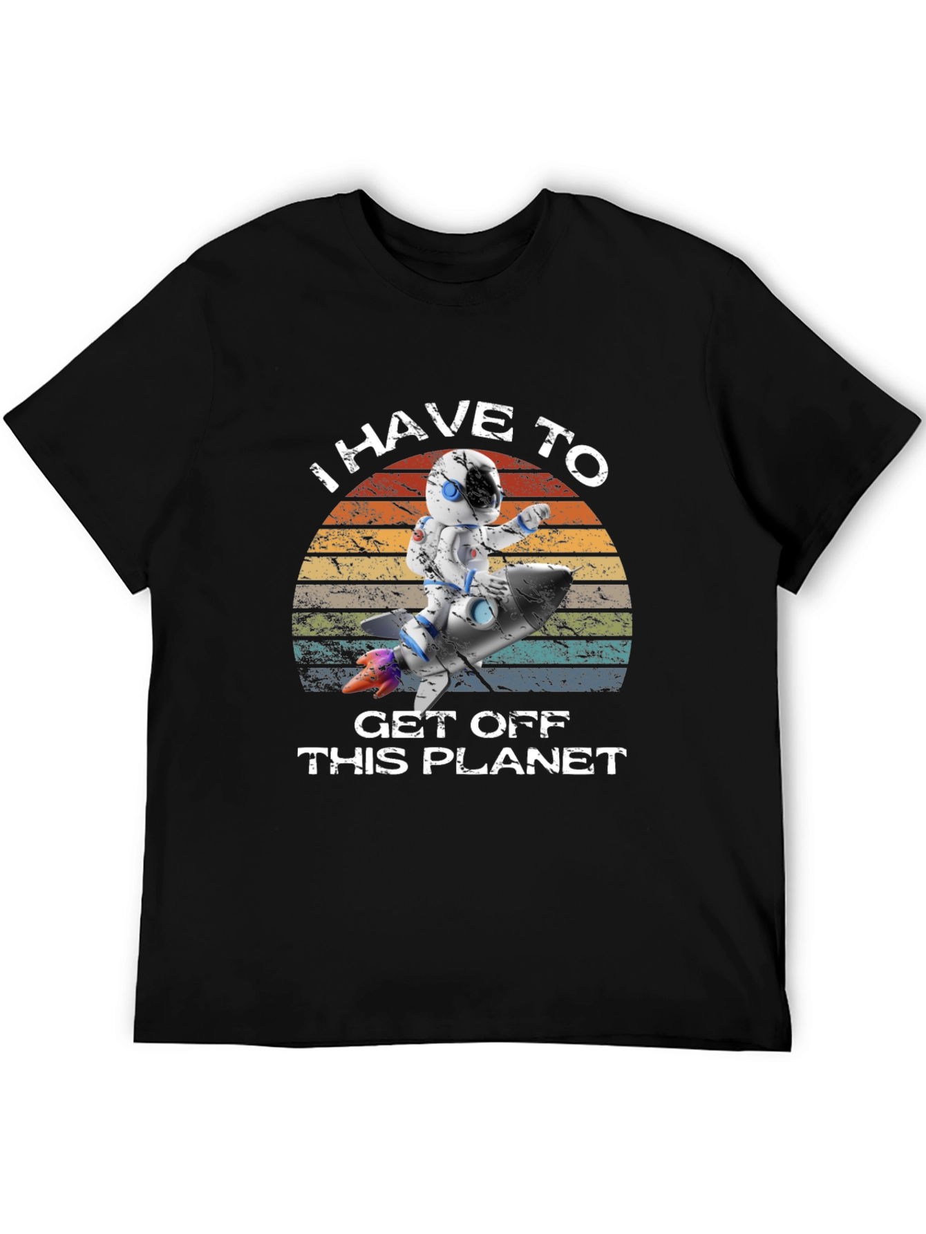 I Have to Get Off This Planet Astronaut T-Shirt