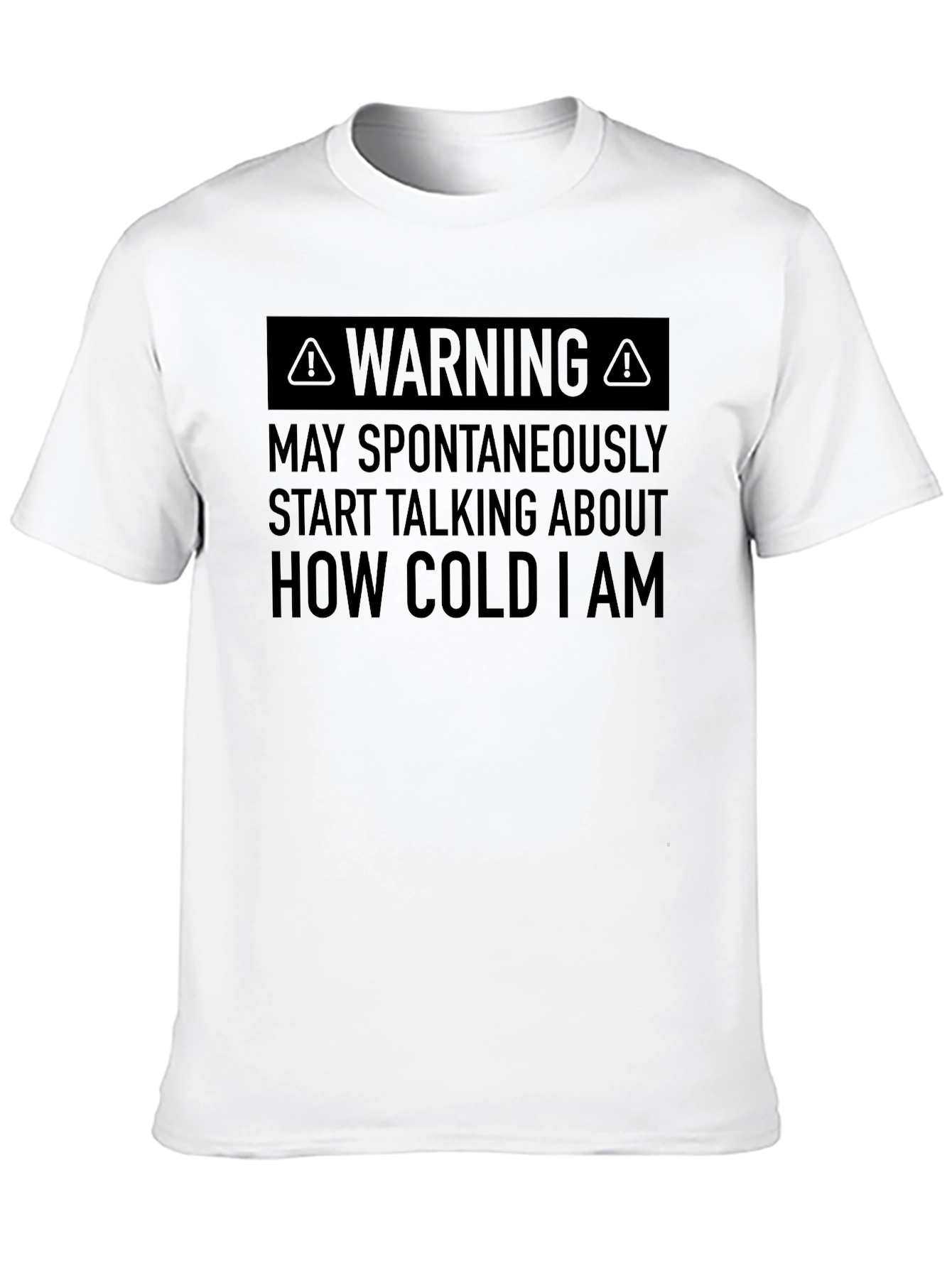 Warning Cold T-Shirt - Funny Novelty