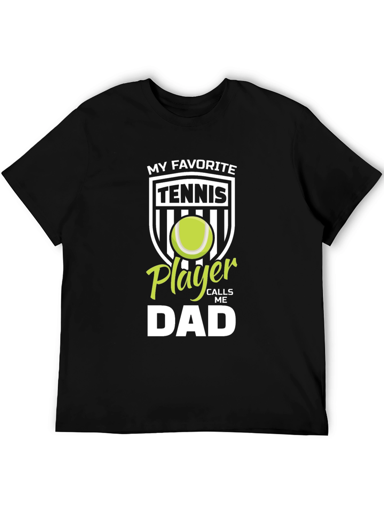 My Favorite Tennis Player Calls Me Dad T-Shirt