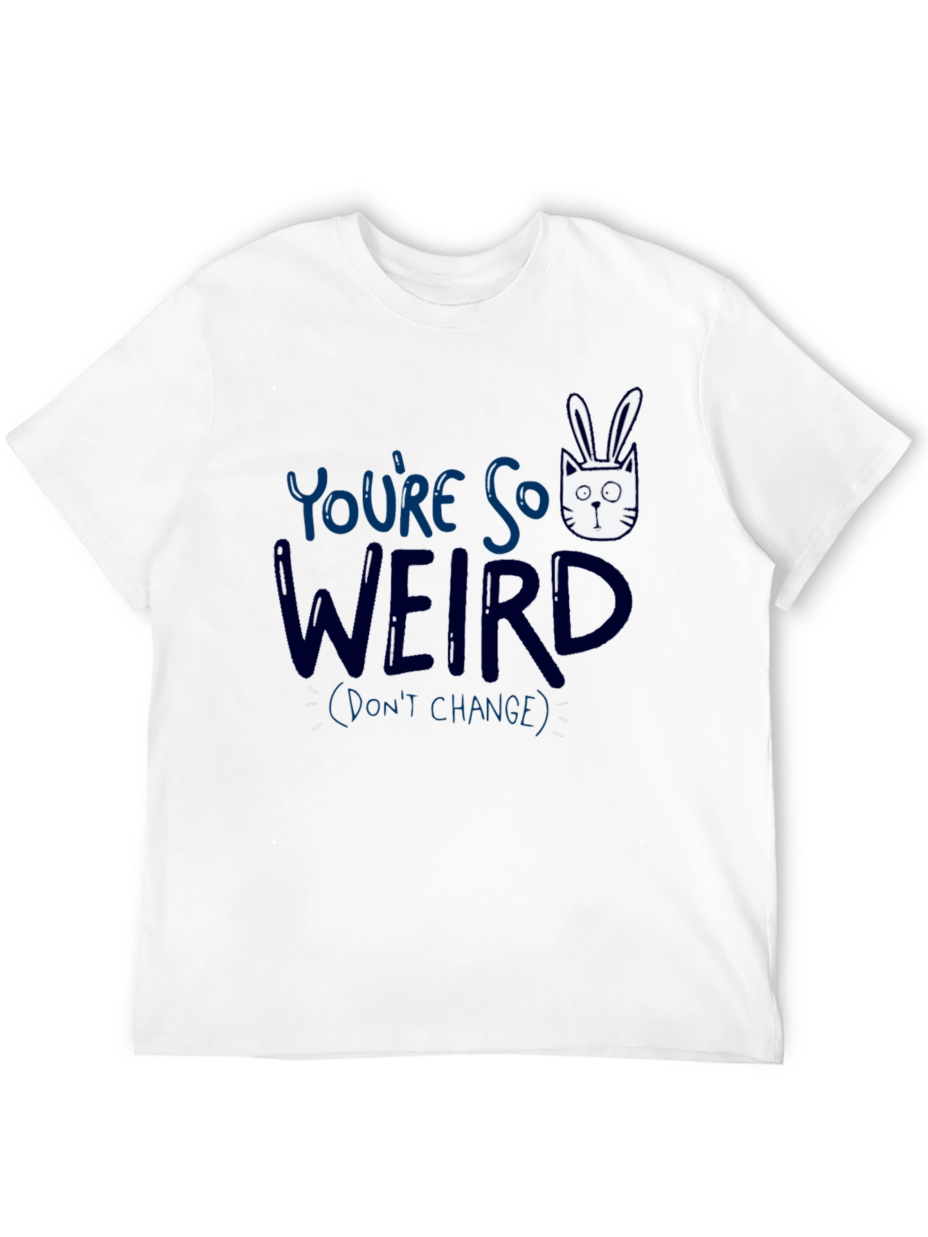 Youre So Weird T-Shirt - Funny Graphic Tee