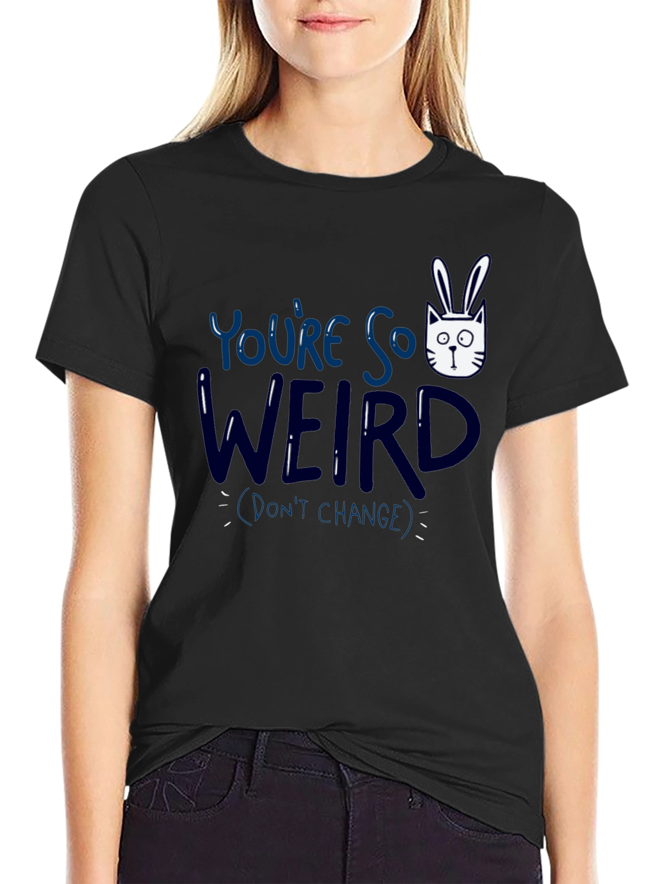 Youre So Weird T-Shirt - Funny Graphic Tee