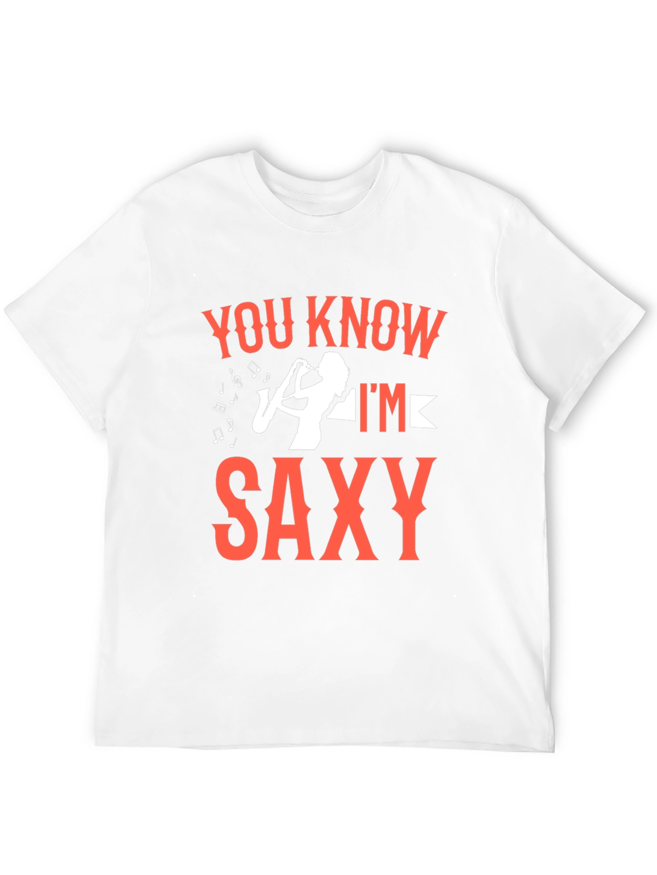 You Know Im Saxy T-Shirt - Music Lover Tee