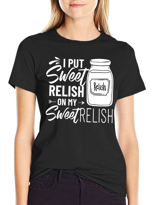 Sweet Relish T-Shirt Funny Foodie Tee