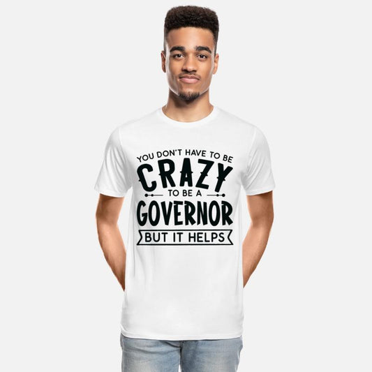 You Don't Have To Be A Crazy Governor
