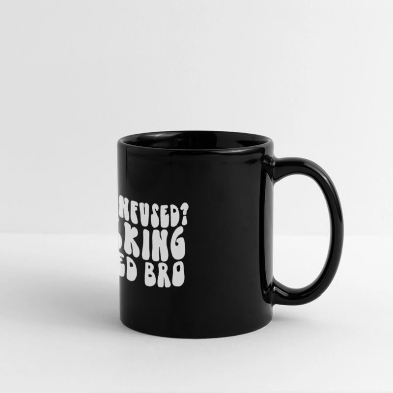 You're Confused. I'm Fcking Confused Bro