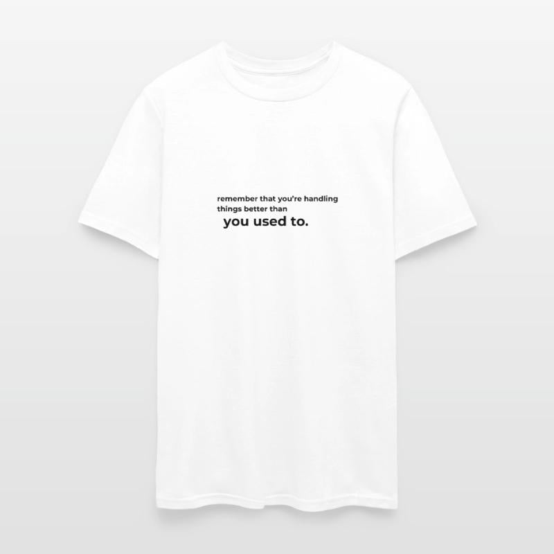 youre handling things better than you used to