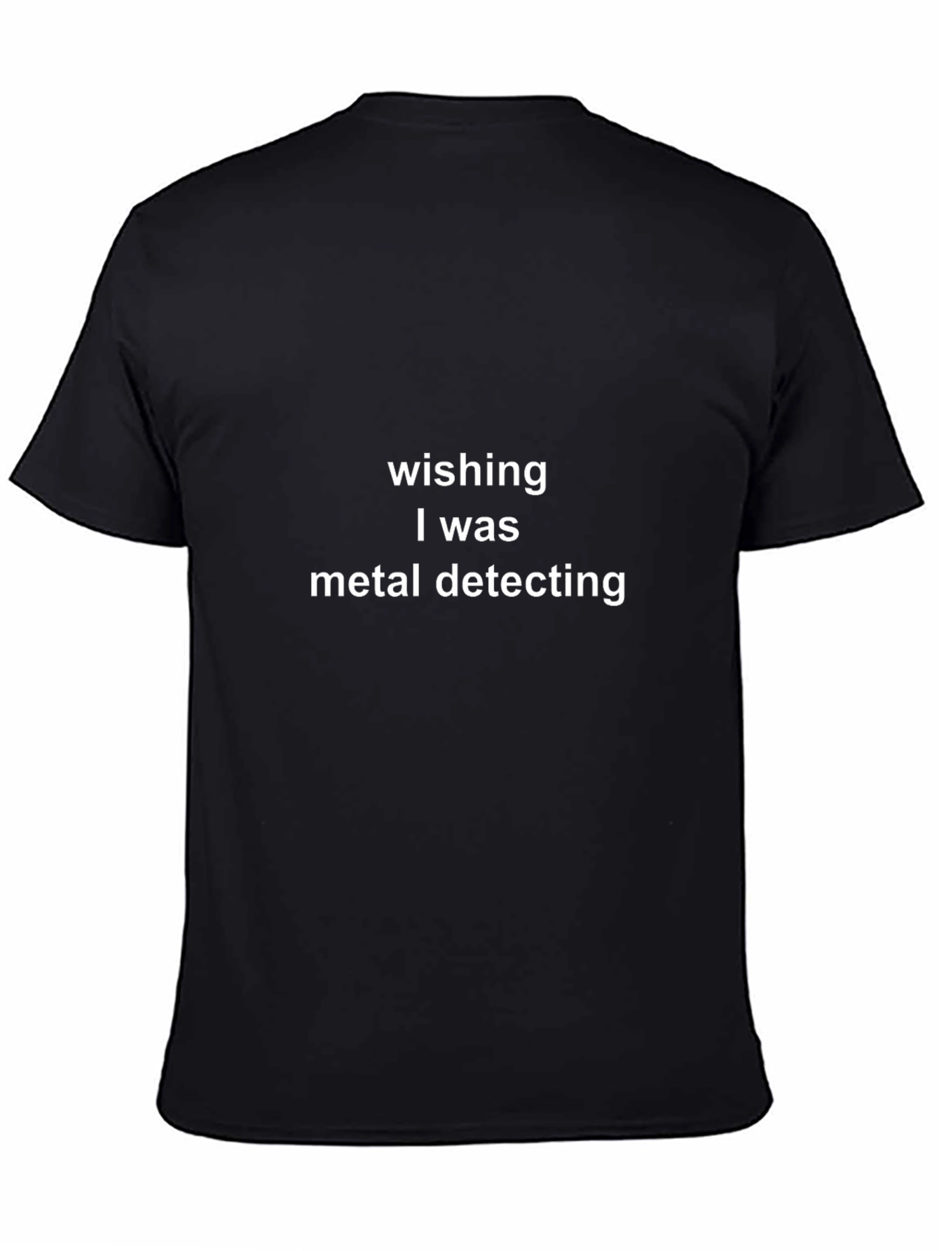 Wishing I Was Metal Detecting Black Tee