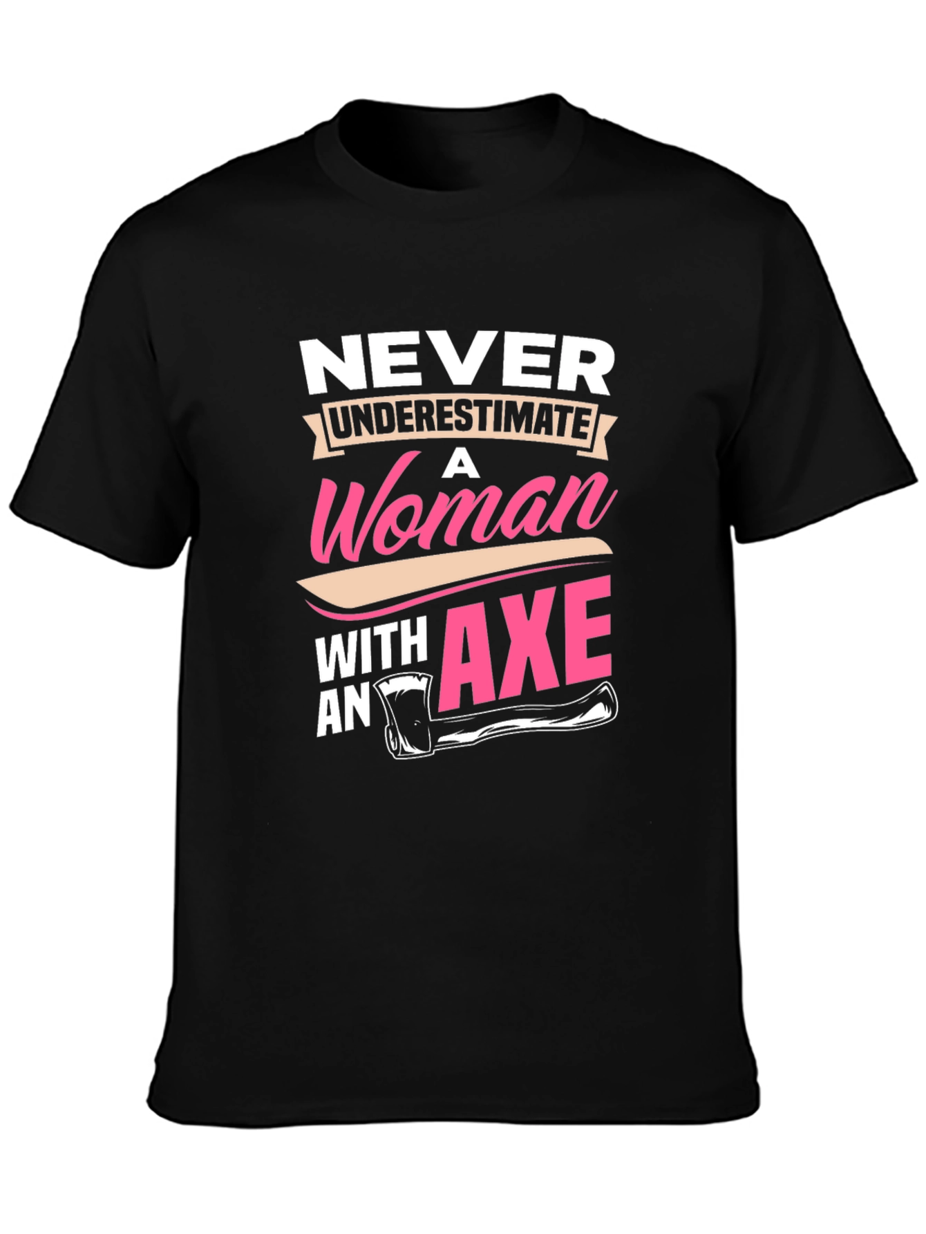 Never Underestimate A Woman With An Axe Graphic T-Shirt