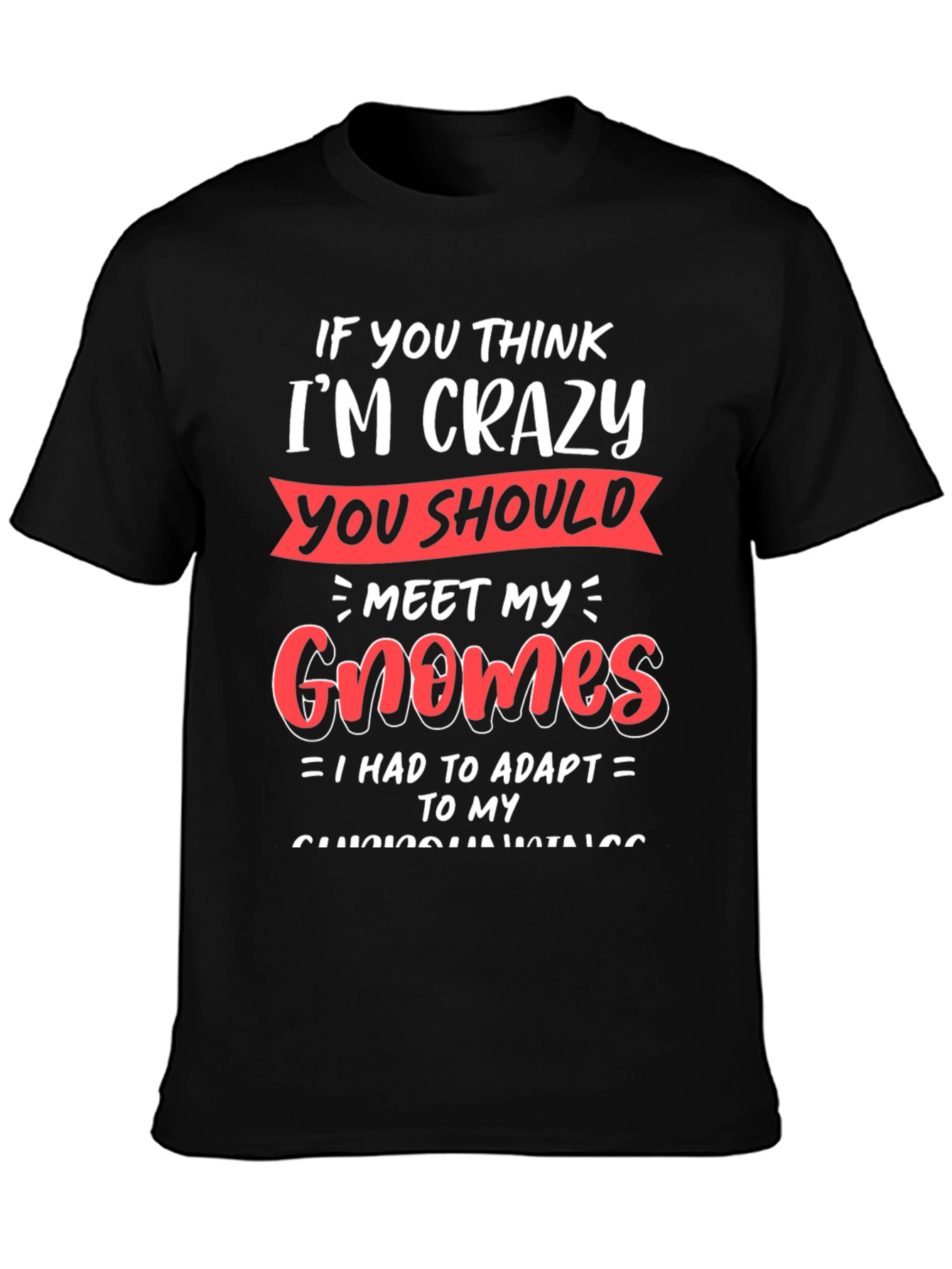 Crazy Gnomes Graphic T-Shirt - Funny Novelty Tee