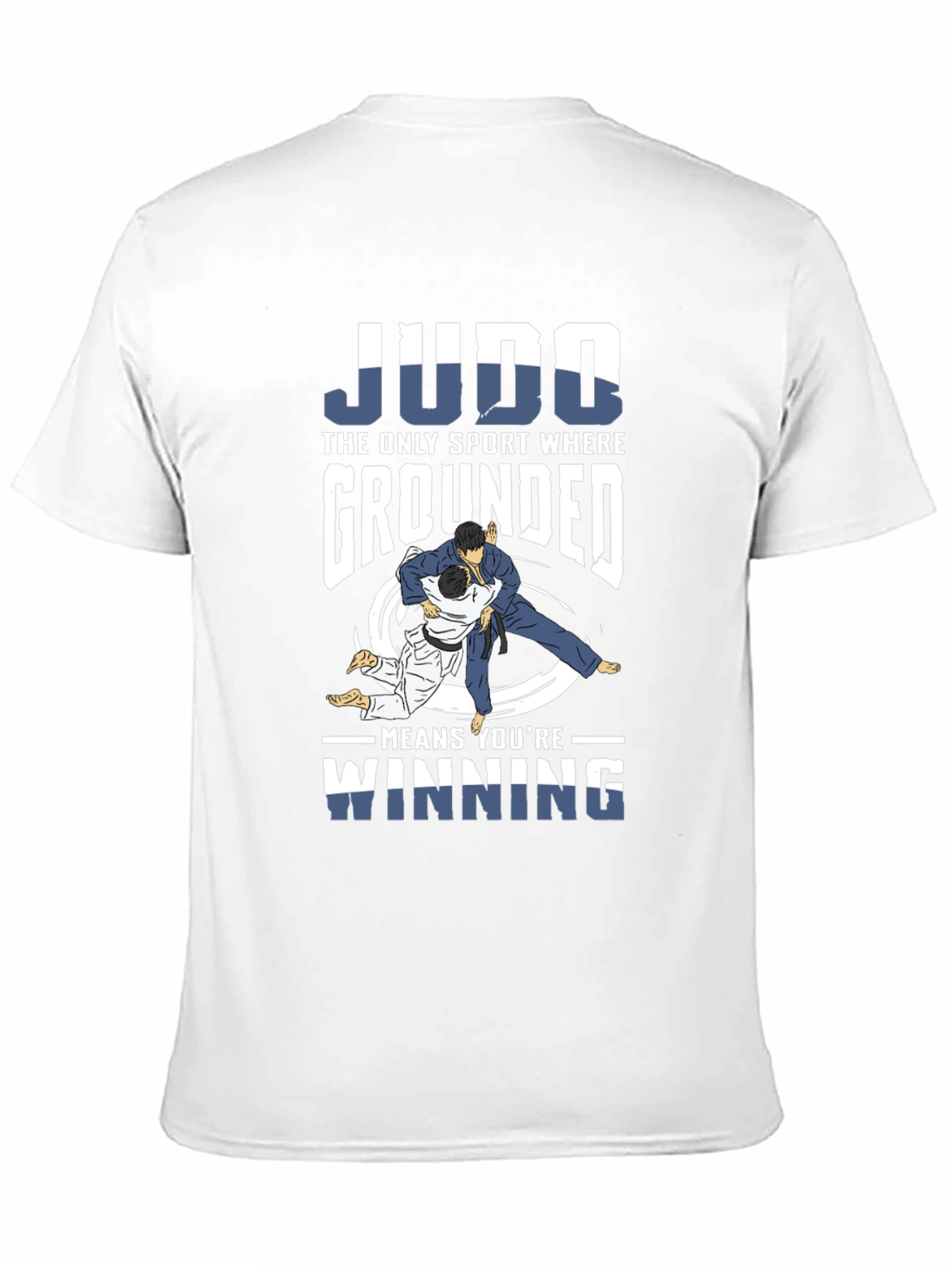 Judo T-Shirt: Grounded Means Winning!