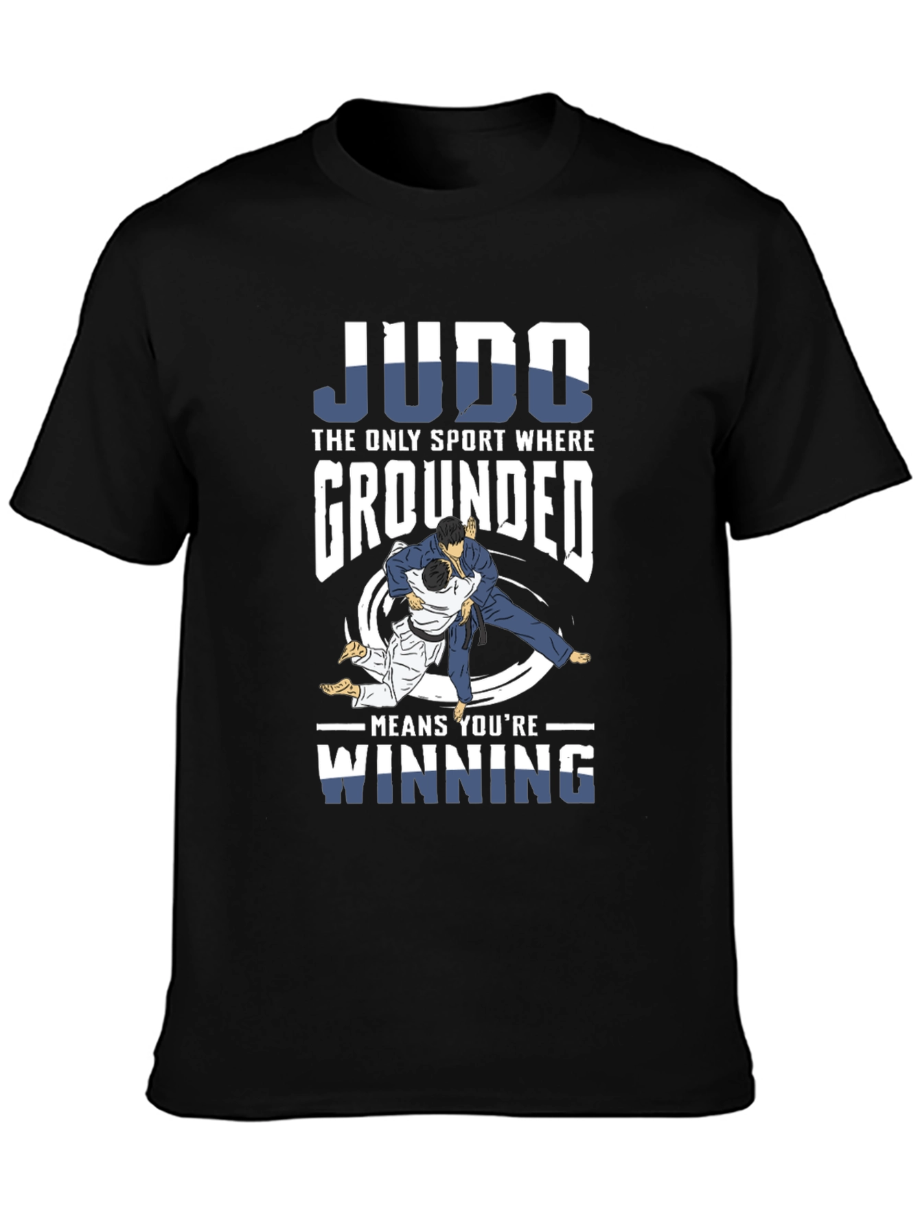 Judo T-Shirt: Grounded Means Winning!