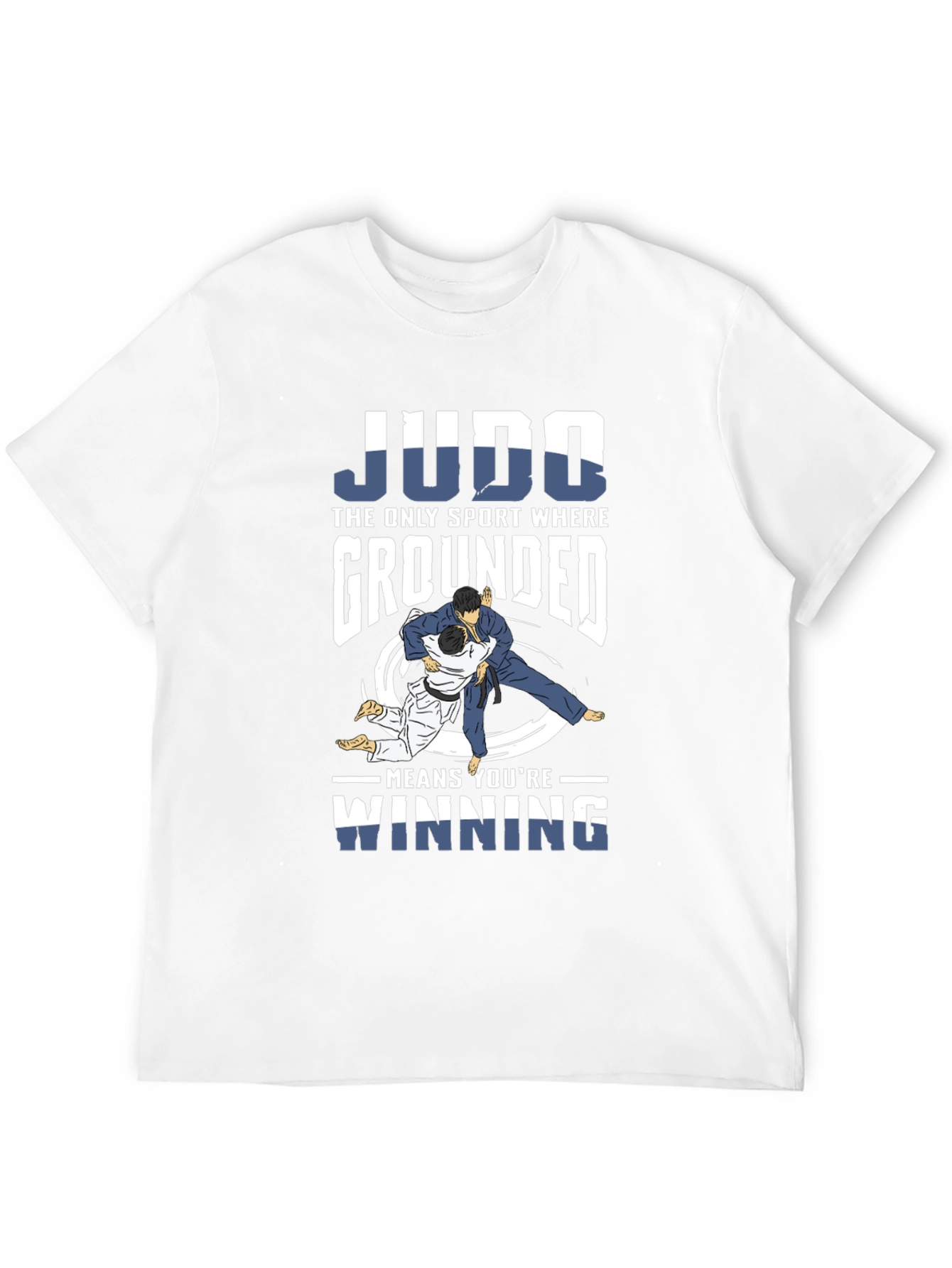 Judo T-Shirt: Grounded Means Winning!