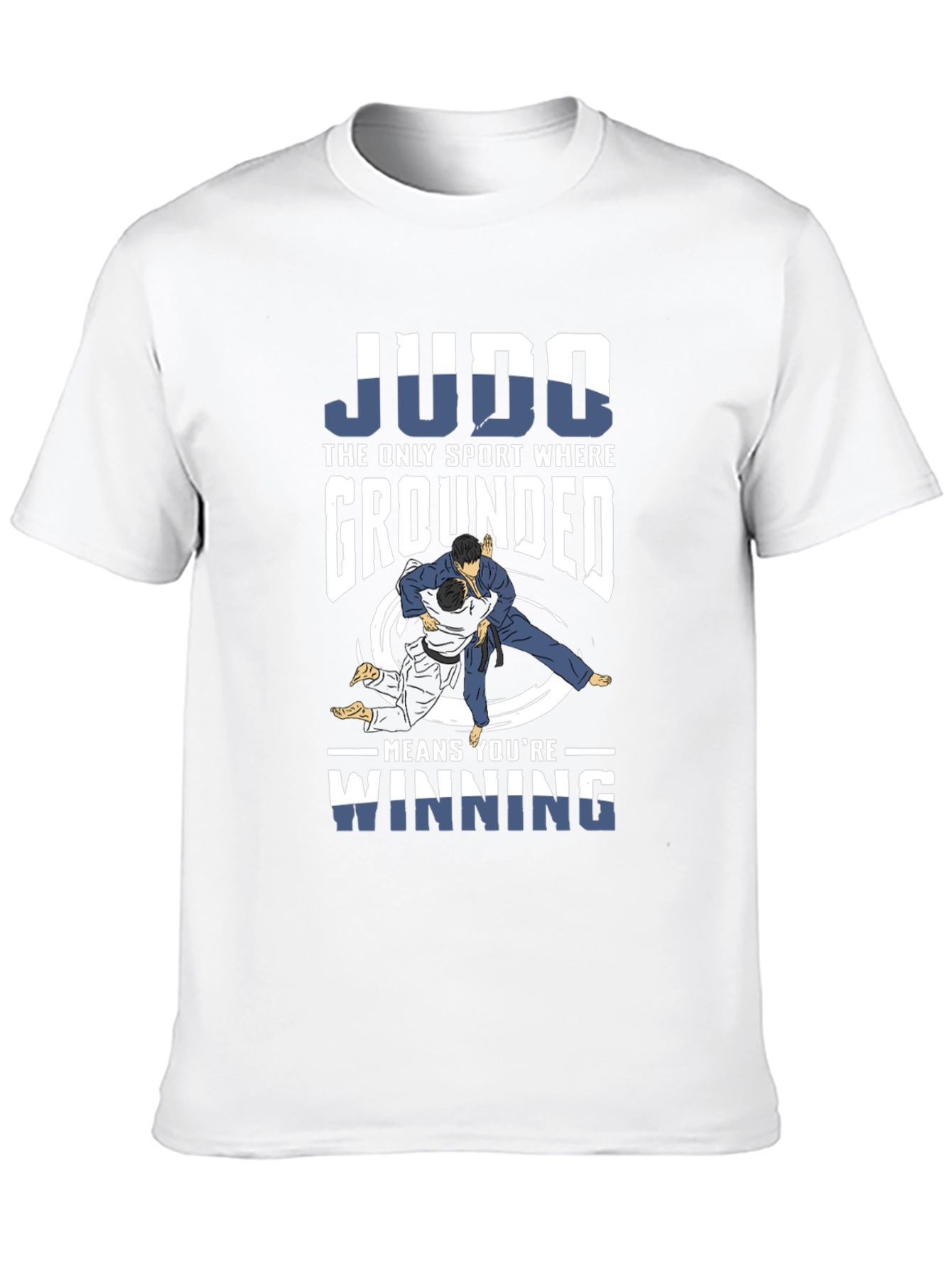 Judo T-Shirt: Grounded Means Winning!