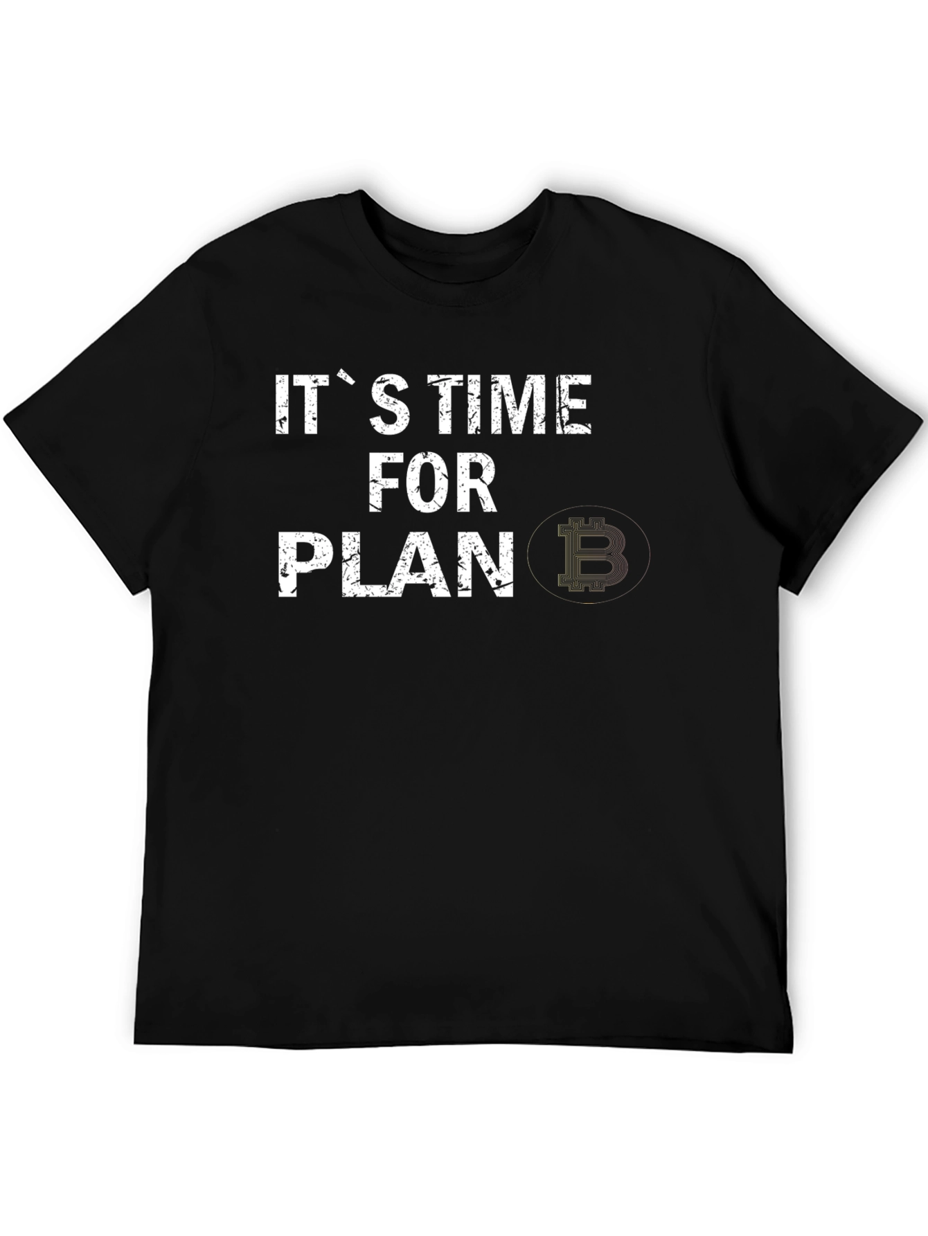 Its Time For Plan B Bitcoin T-Shirt