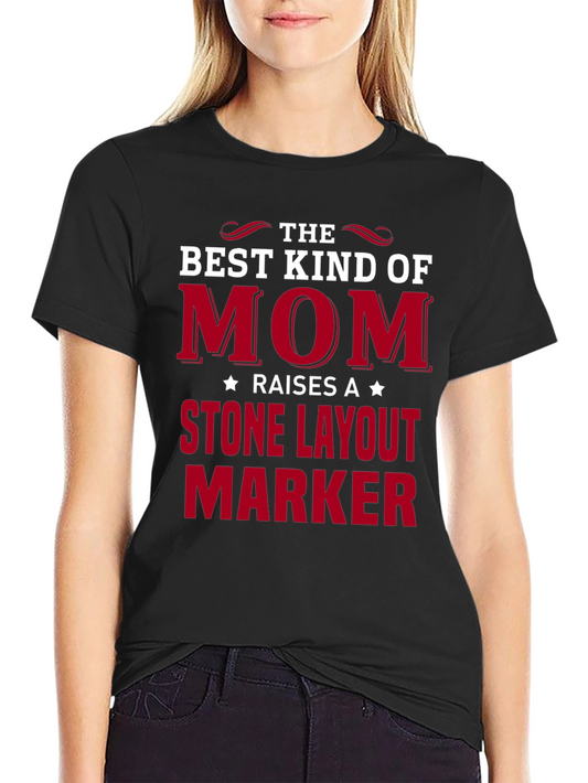 Best Kind of Mom Raises a Stone Layout Marker T-Shirt