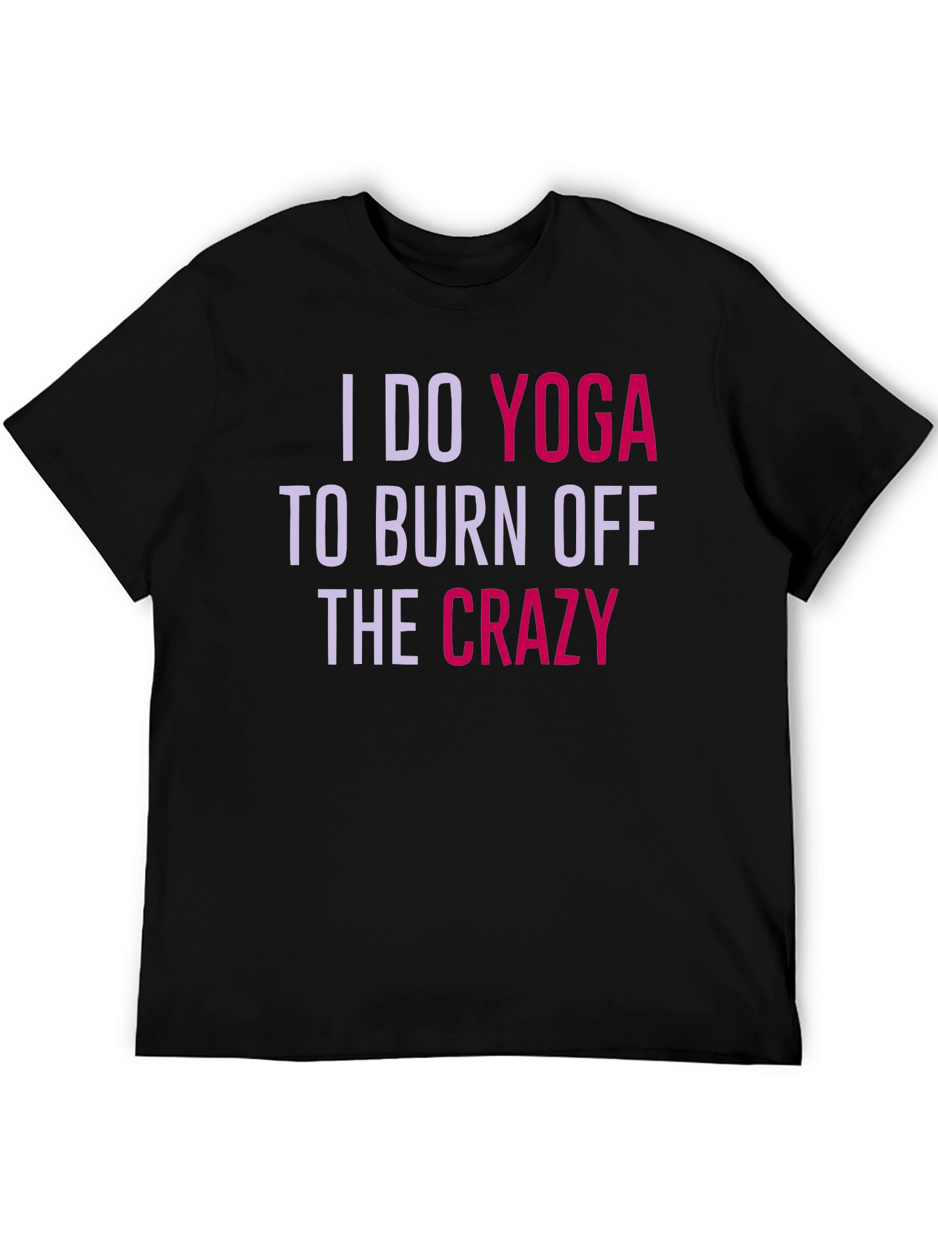 Yoga Crazy T-Shirt - Burn Off The Crazy