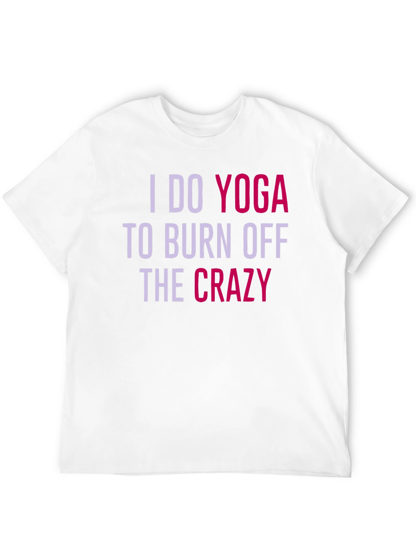 Yoga Crazy T-Shirt - Burn Off The Crazy