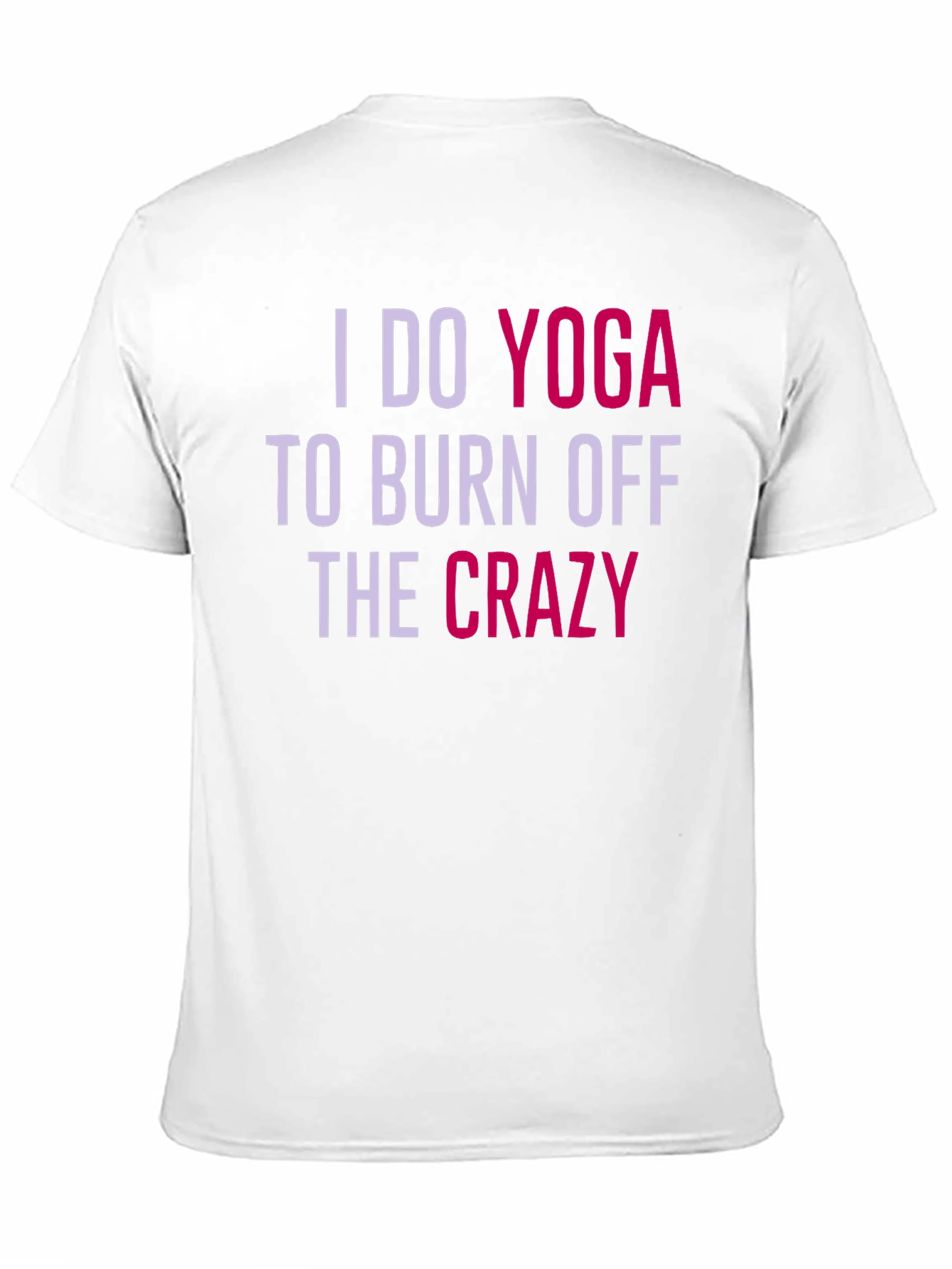 Yoga Crazy T-Shirt - Burn Off The Crazy