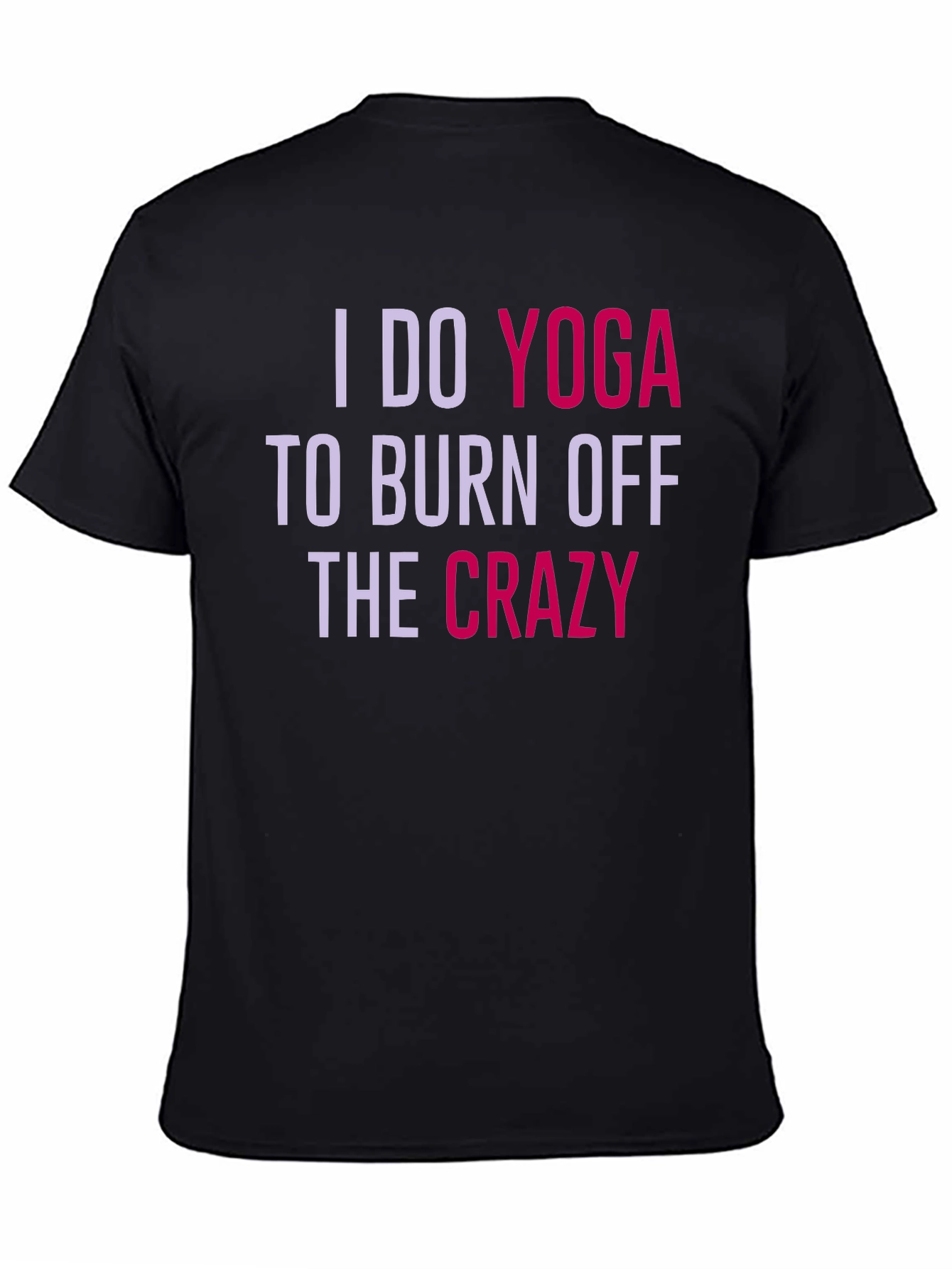 Yoga Crazy T-Shirt - Burn Off The Crazy