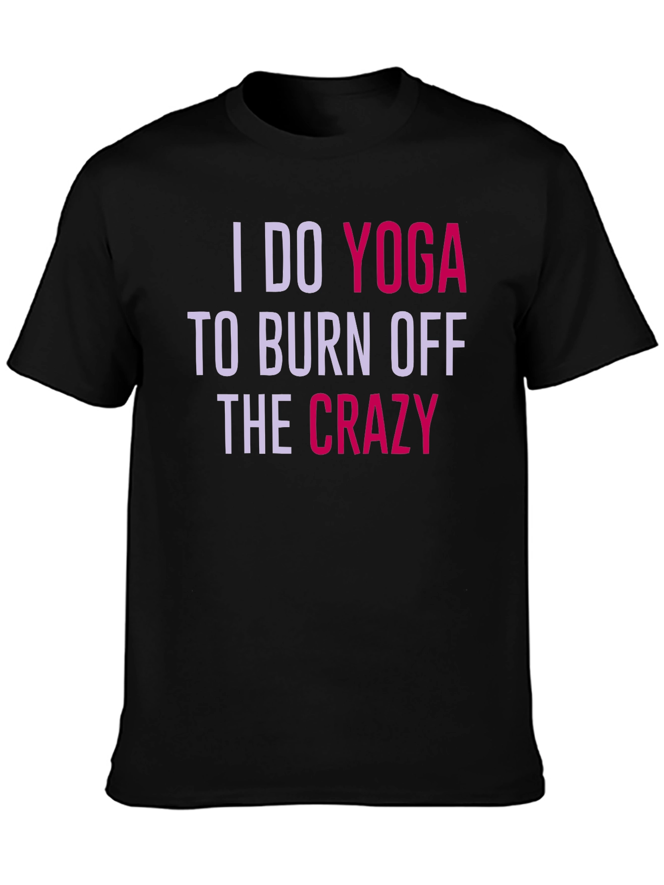 Yoga Crazy T-Shirt - Burn Off The Crazy