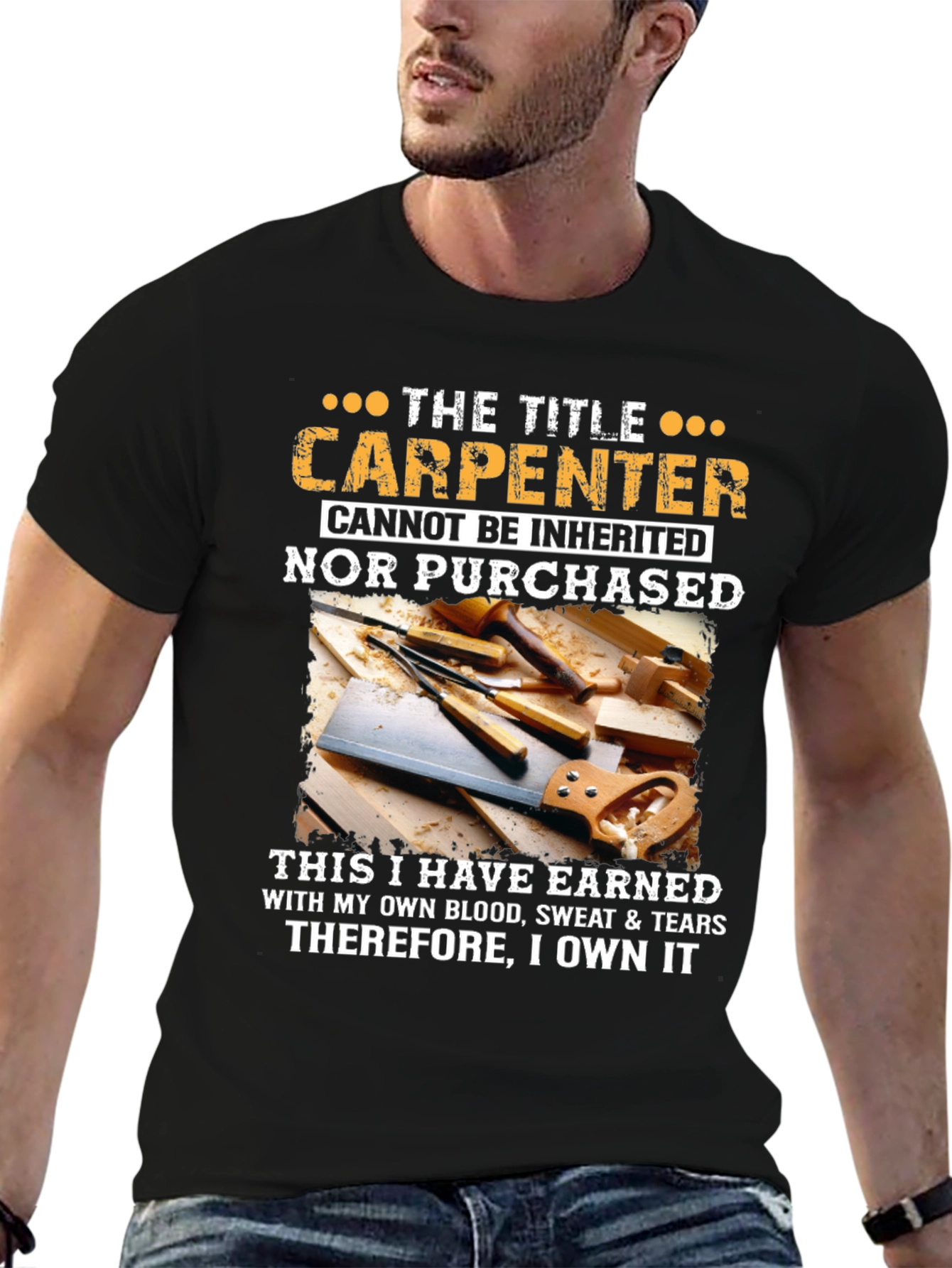 Carpenter T-Shirt: Earned Not Inherited