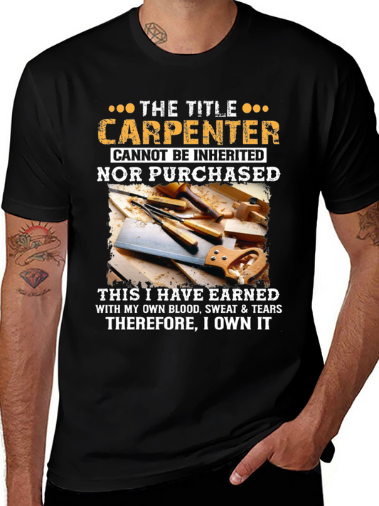 Carpenter T-Shirt: Earned Not Inherited