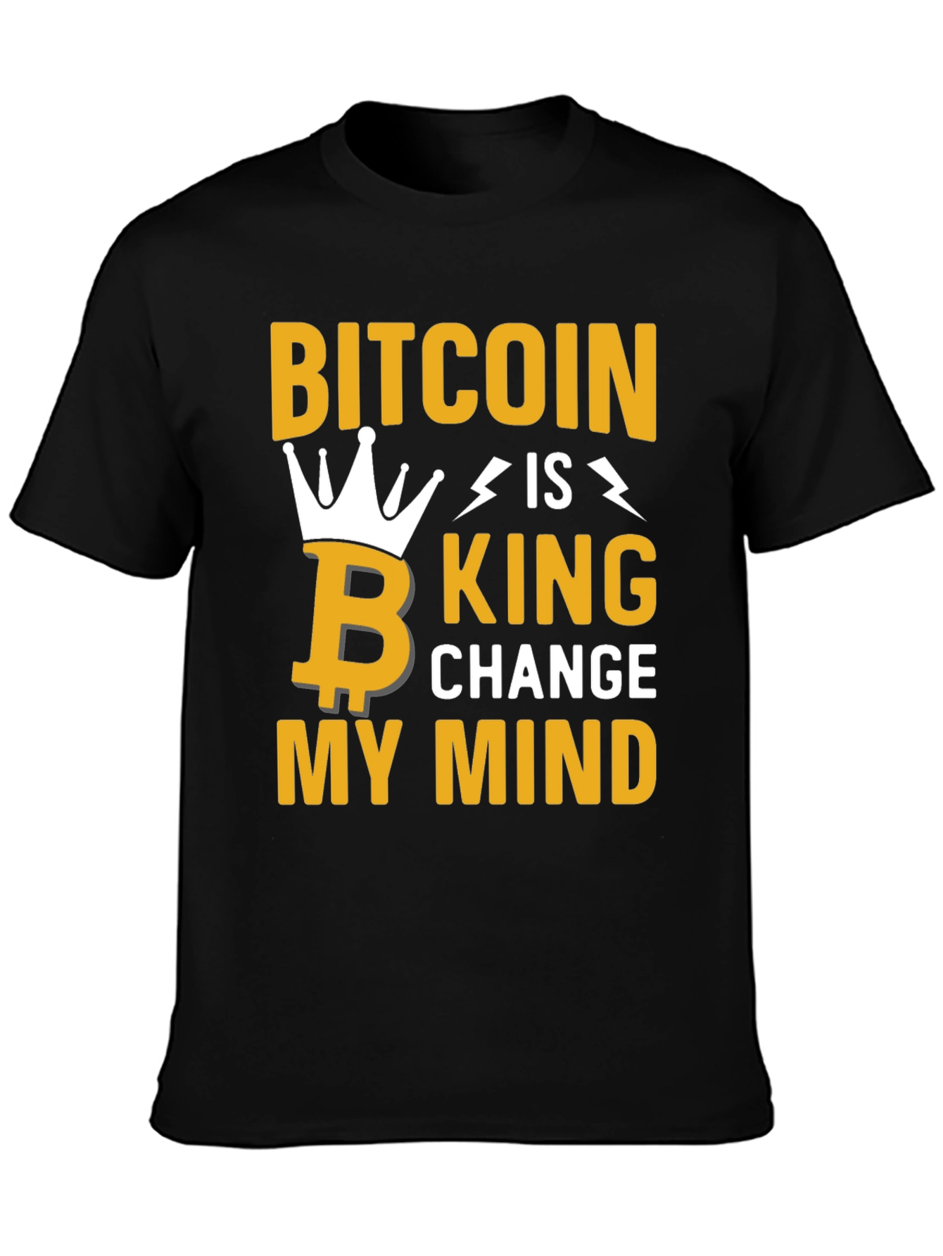 Bitcoin Is King Graphic Tee - Change My Mind