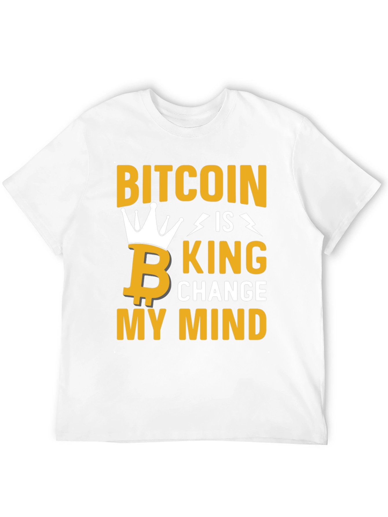 Bitcoin Is King Graphic Tee - Change My Mind