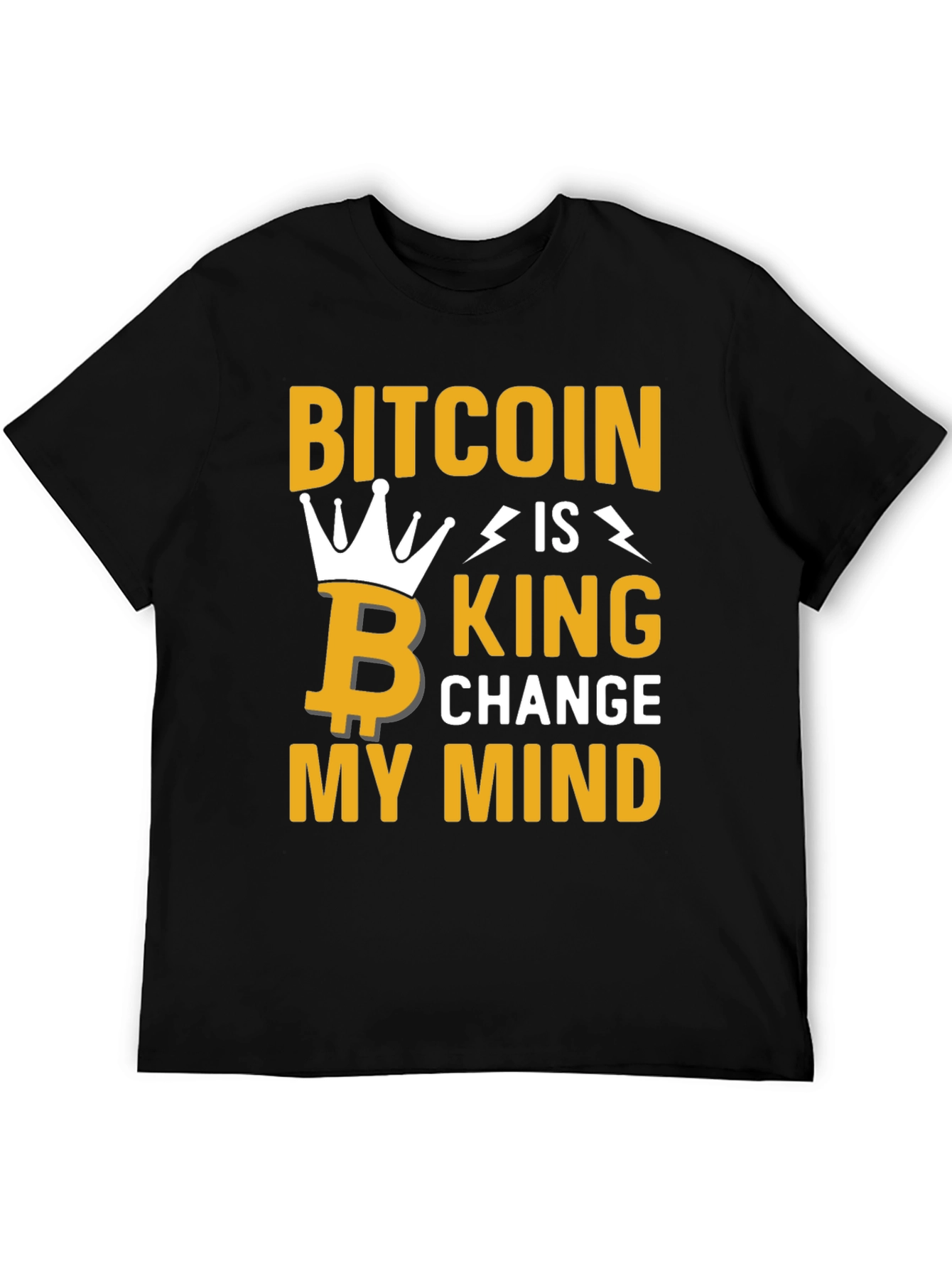 Bitcoin Is King Graphic Tee - Change My Mind
