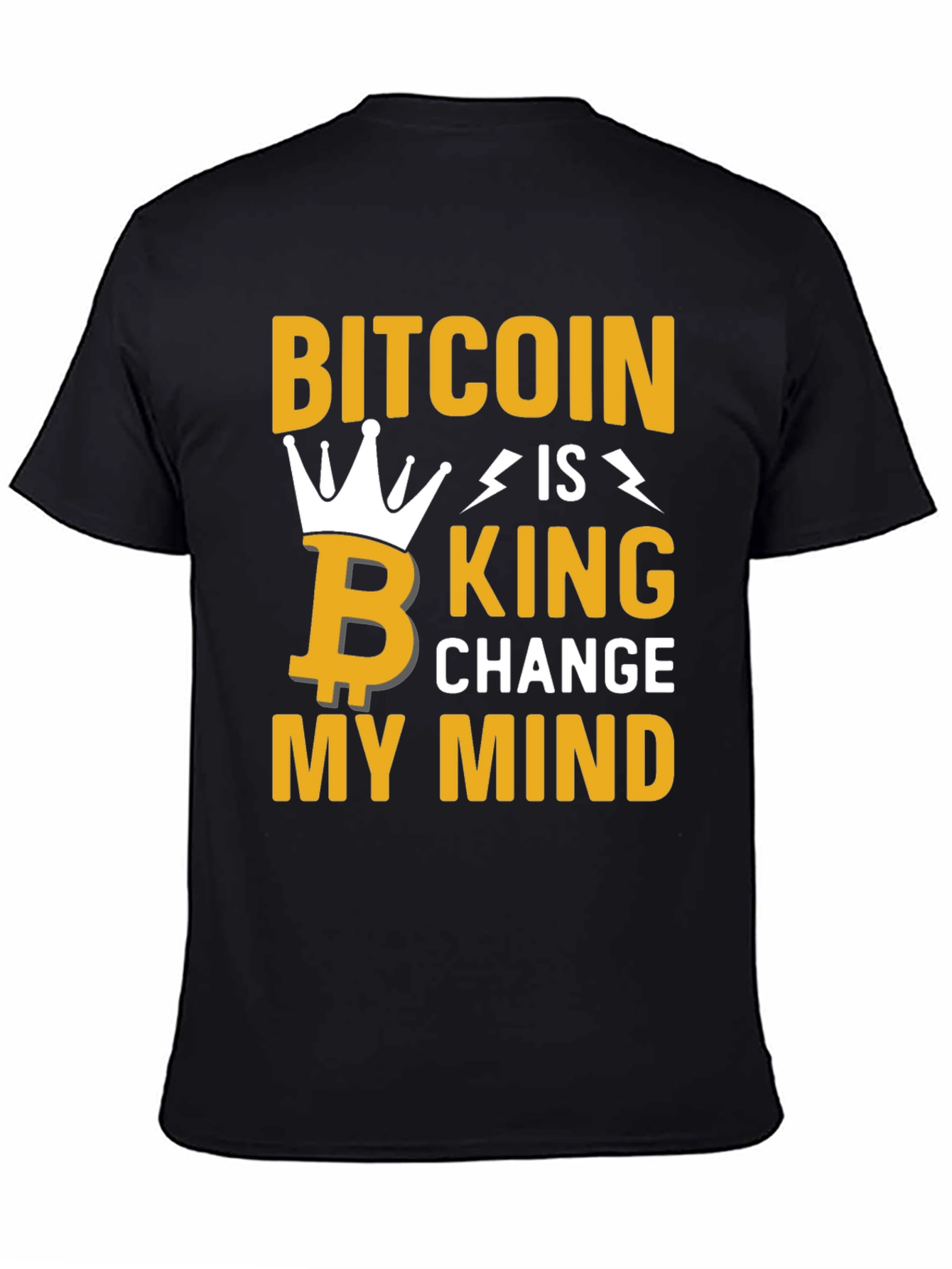 Bitcoin Is King Graphic Tee - Change My Mind