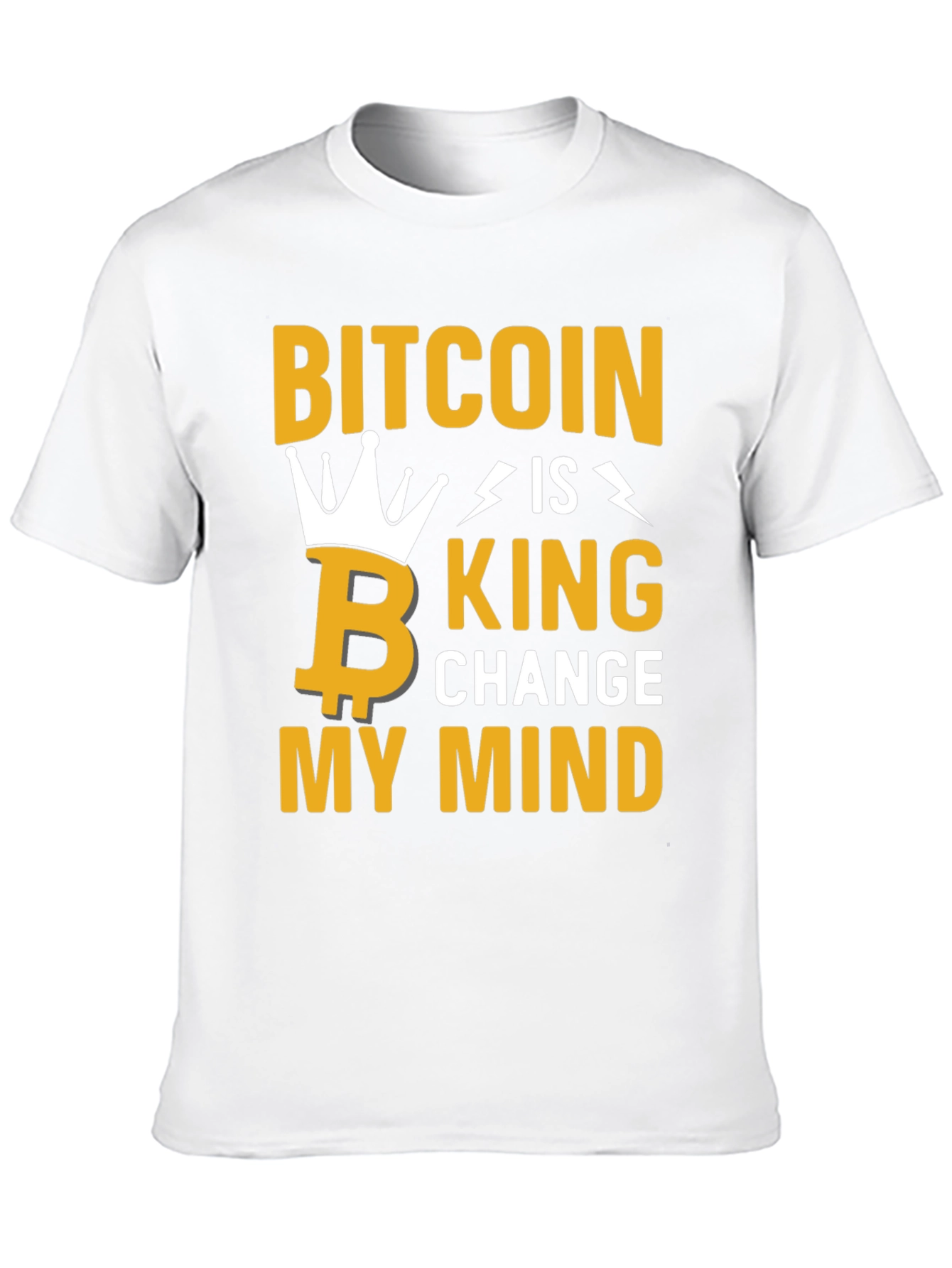 Bitcoin Is King Graphic Tee - Change My Mind