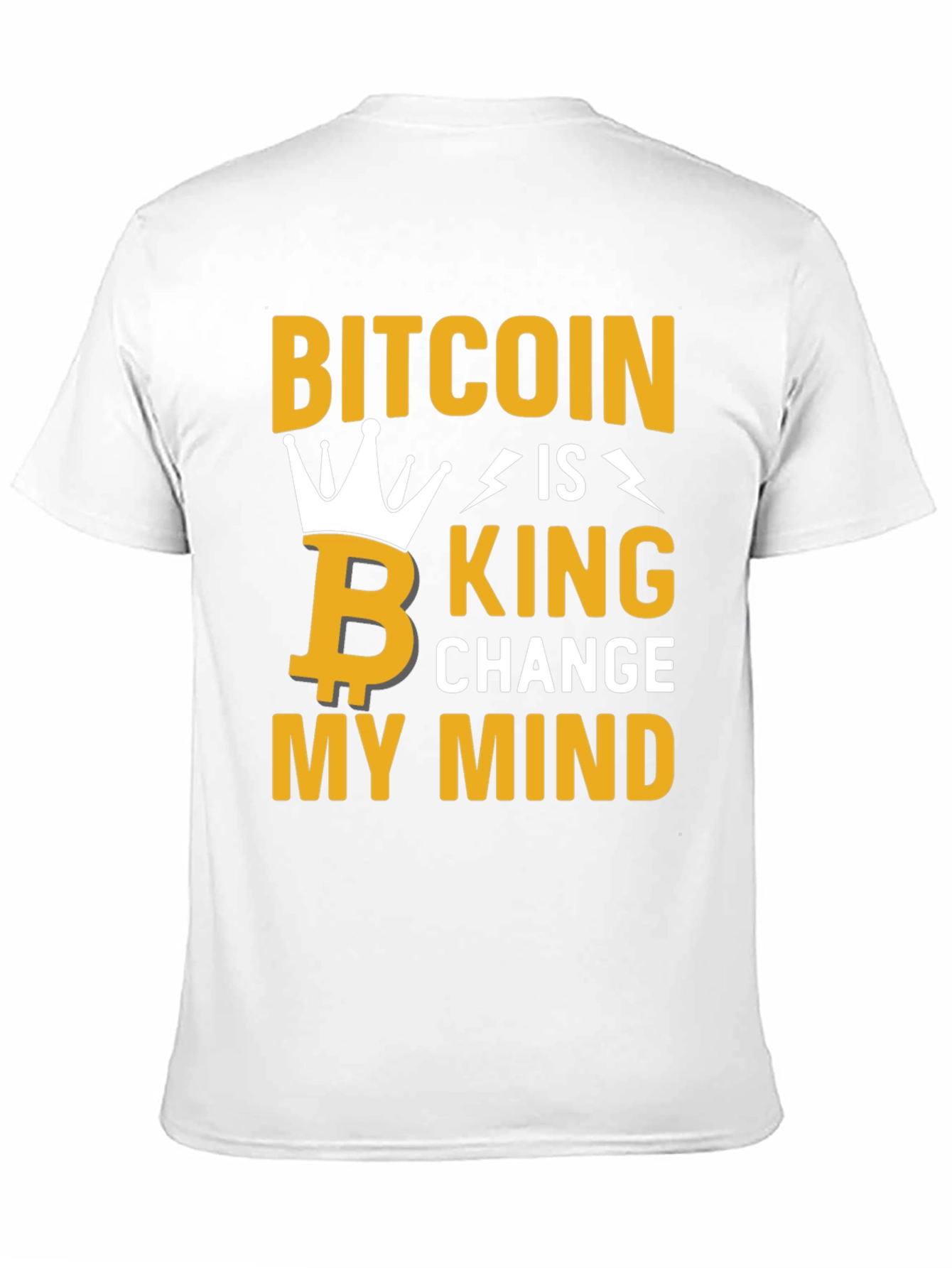 Bitcoin Is King Graphic Tee - Change My Mind