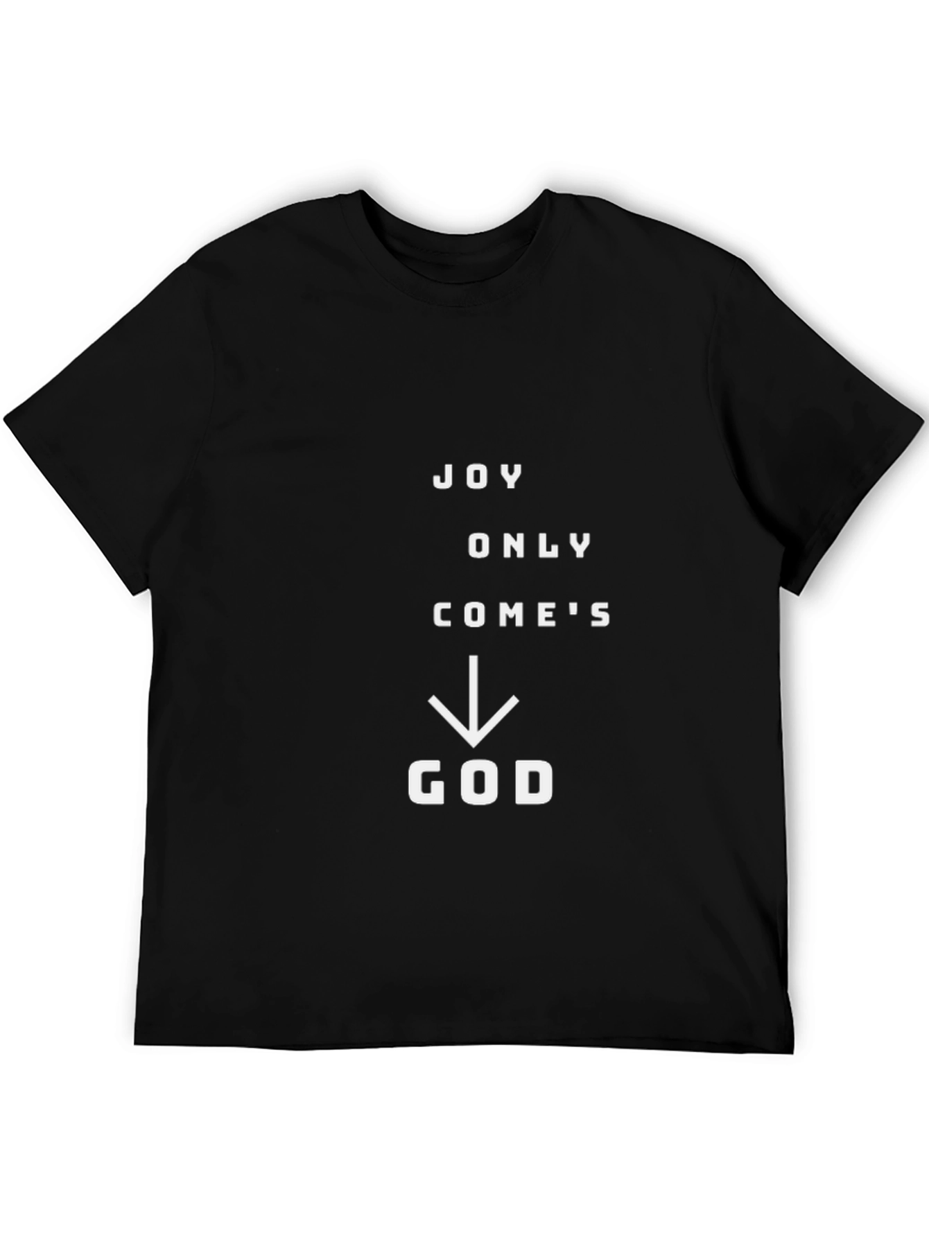 Joy Only Comes From God T-Shirt