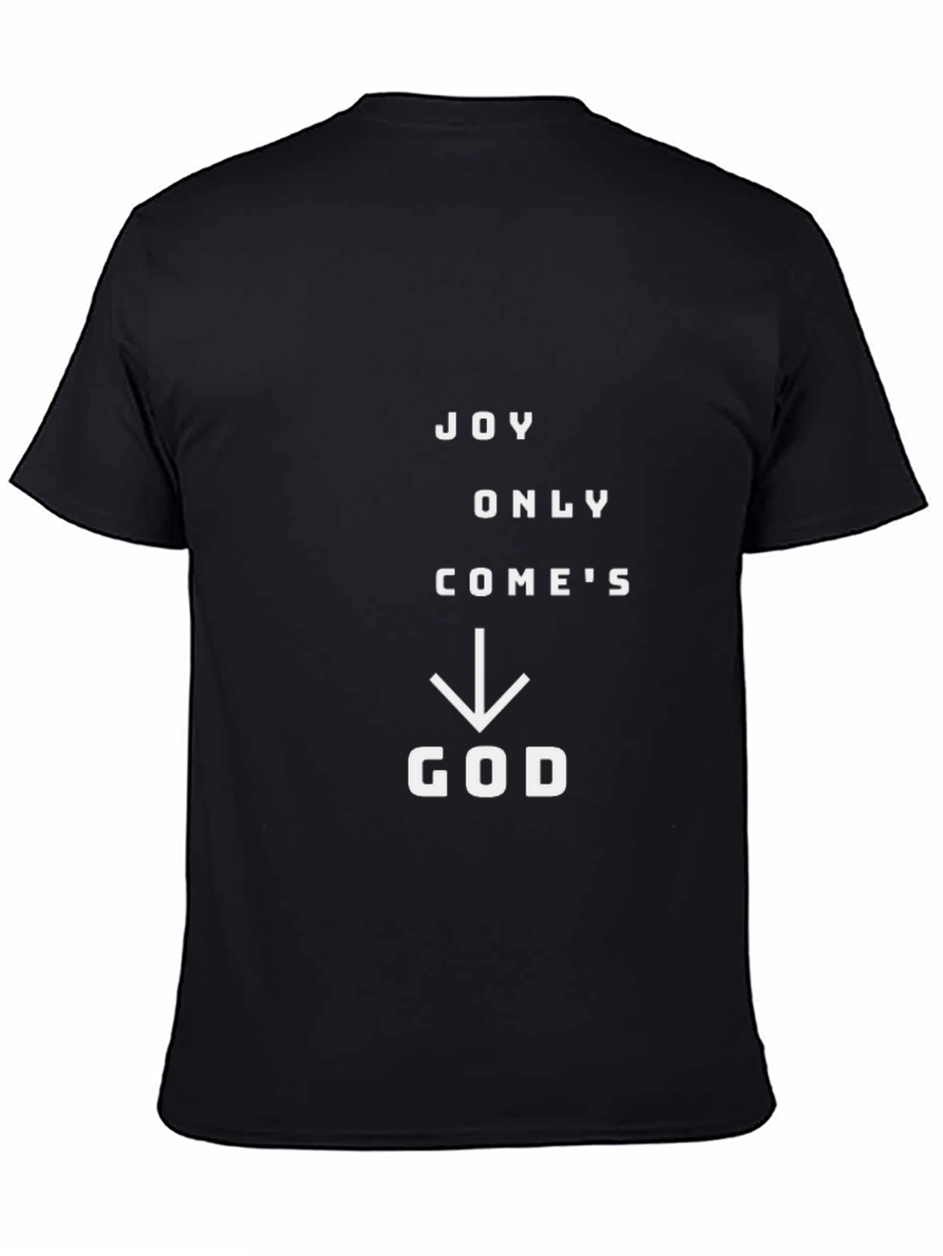 Joy Only Comes From God T-Shirt