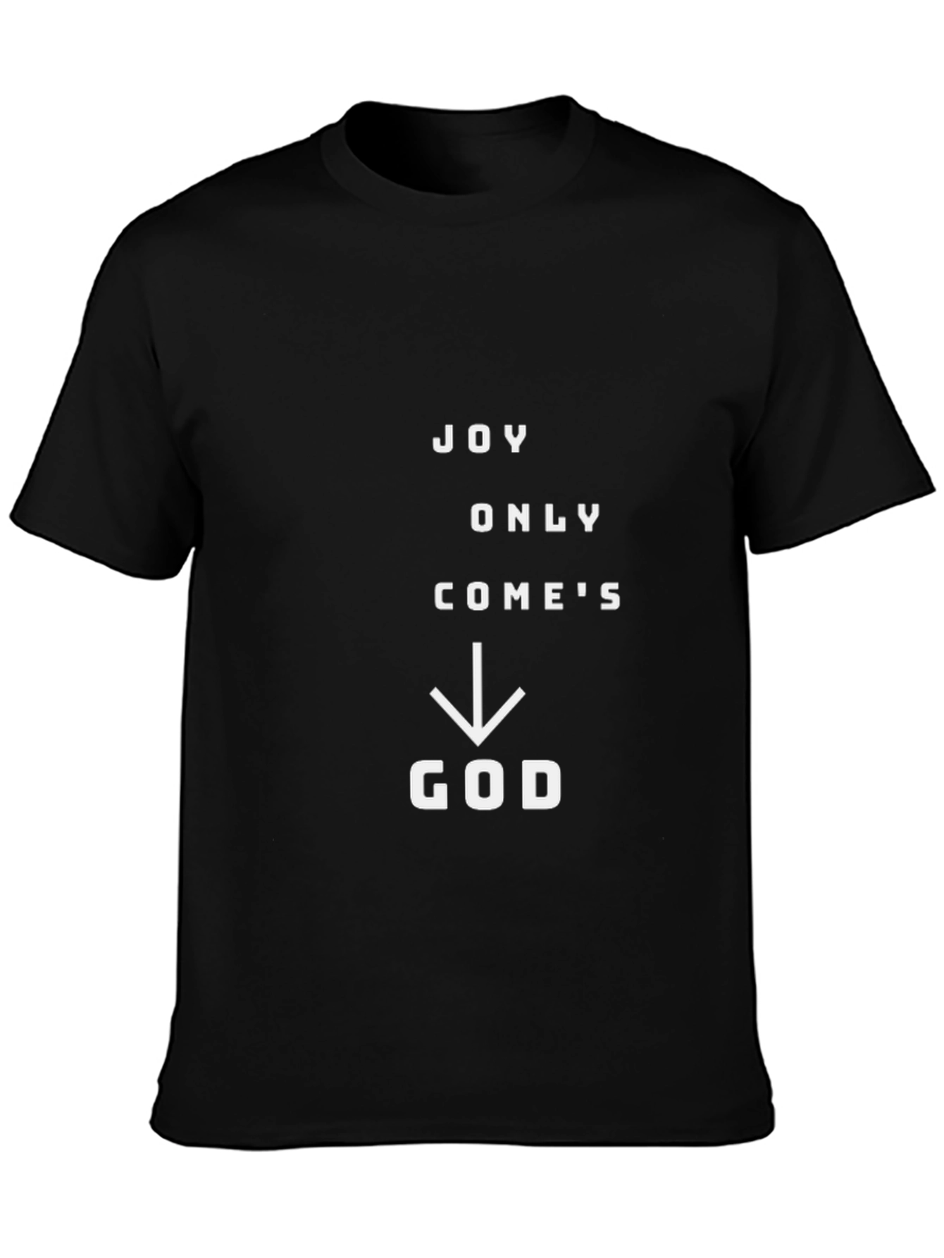 Joy Only Comes From God T-Shirt