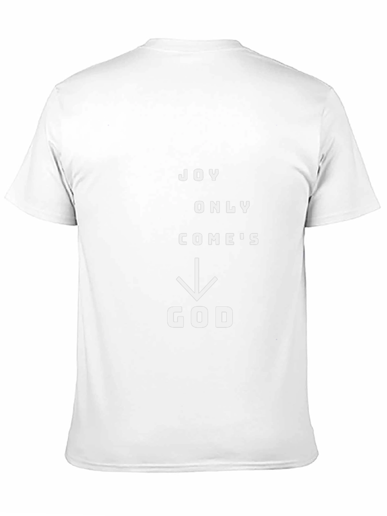 Joy Only Comes From God T-Shirt