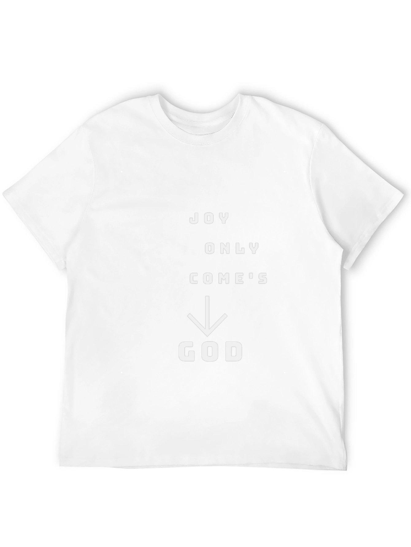 Joy Only Comes From God T-Shirt