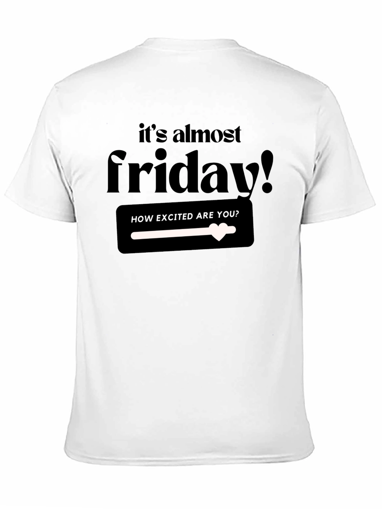 Its Almost Friday T-Shirt - Excited!