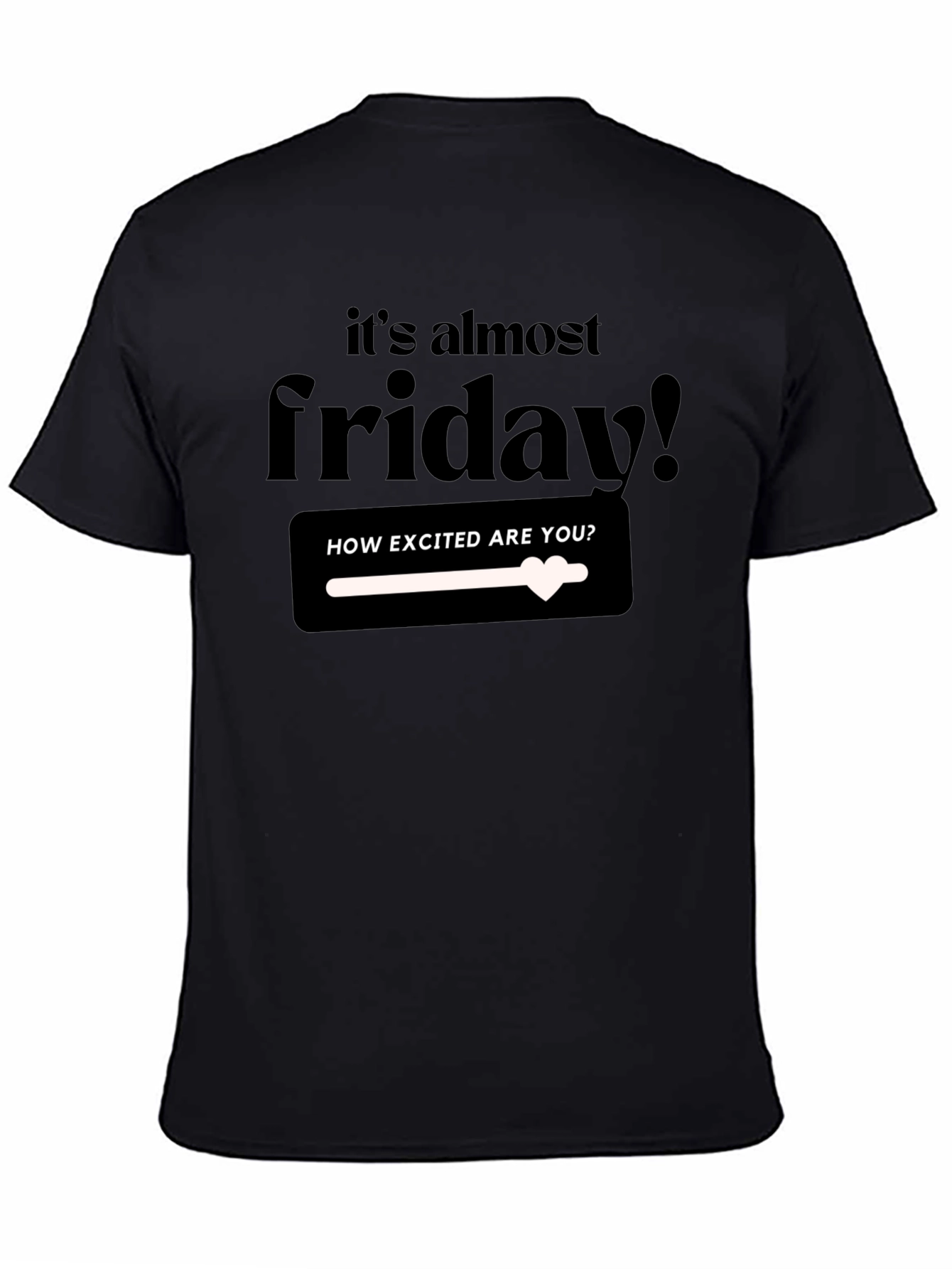 Its Almost Friday T-Shirt - Excited!