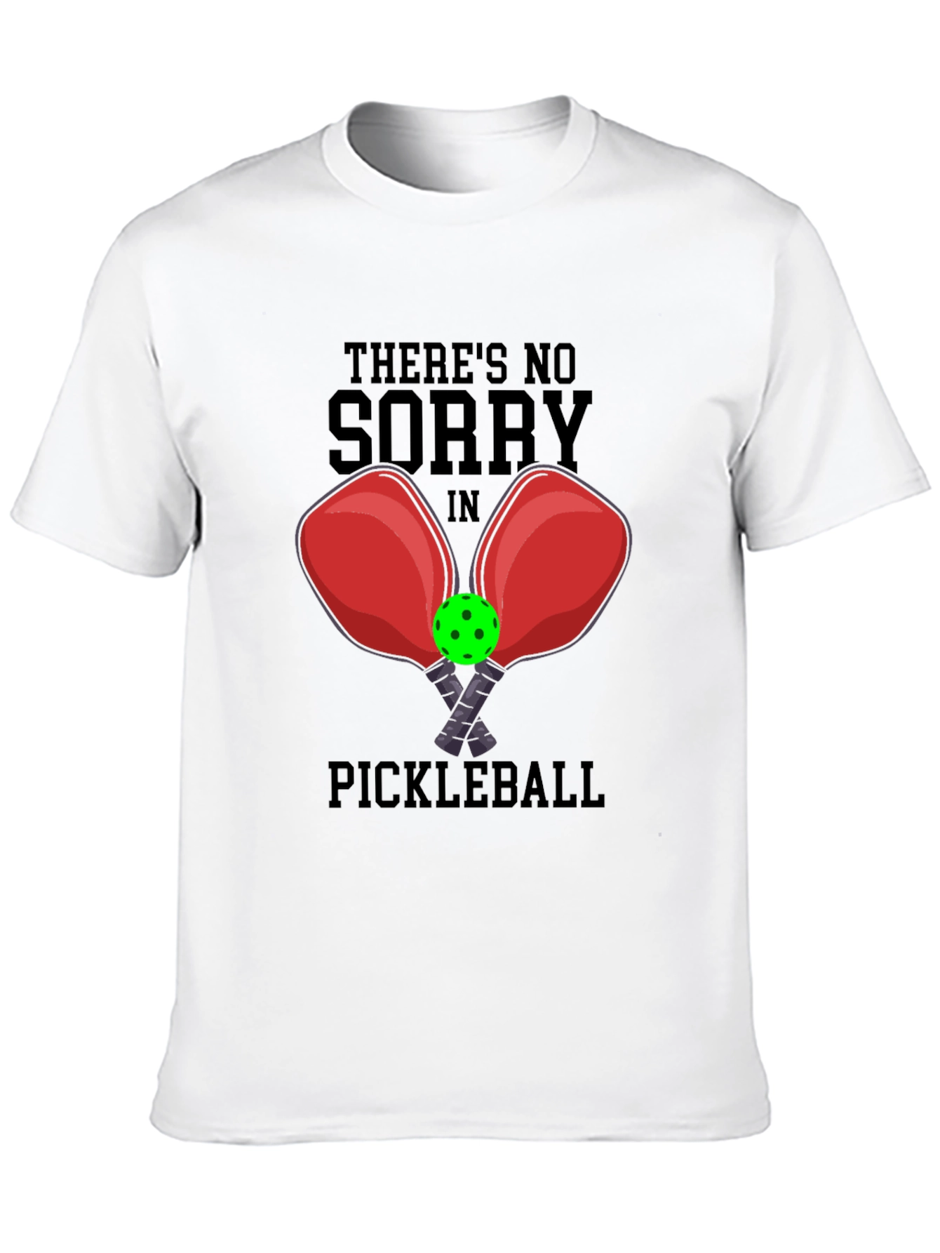 Funny Pickleball T-Shirt: No Sorry Game Tee