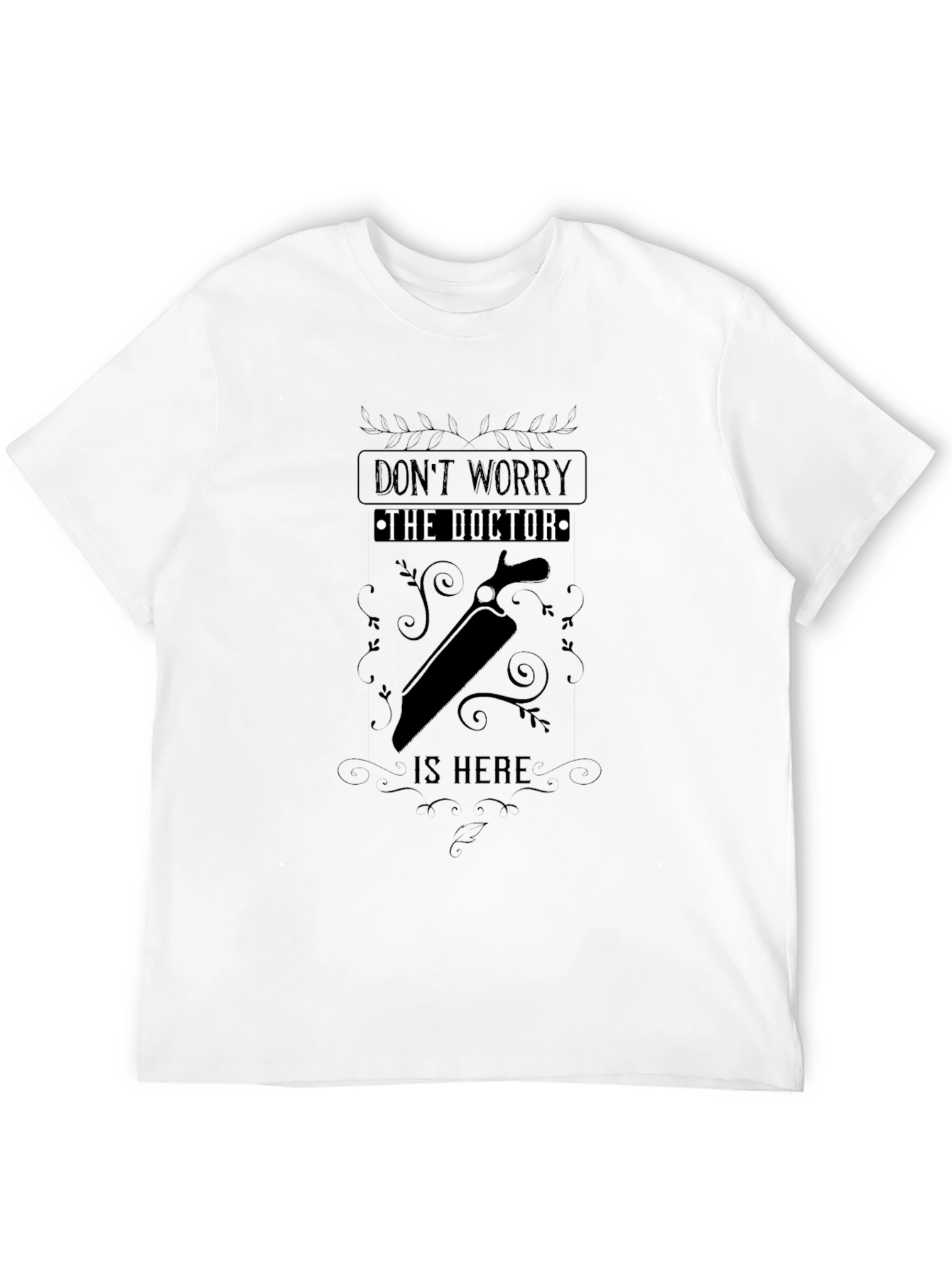 Dont Worry The Doctor Is Here T-Shirt