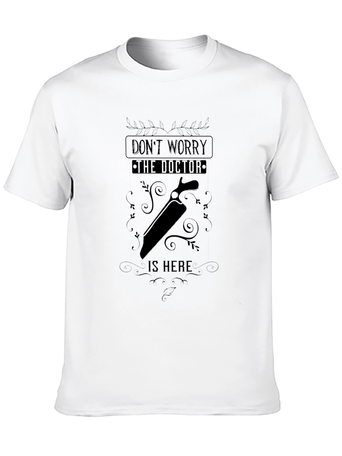 Dont Worry The Doctor Is Here T-Shirt