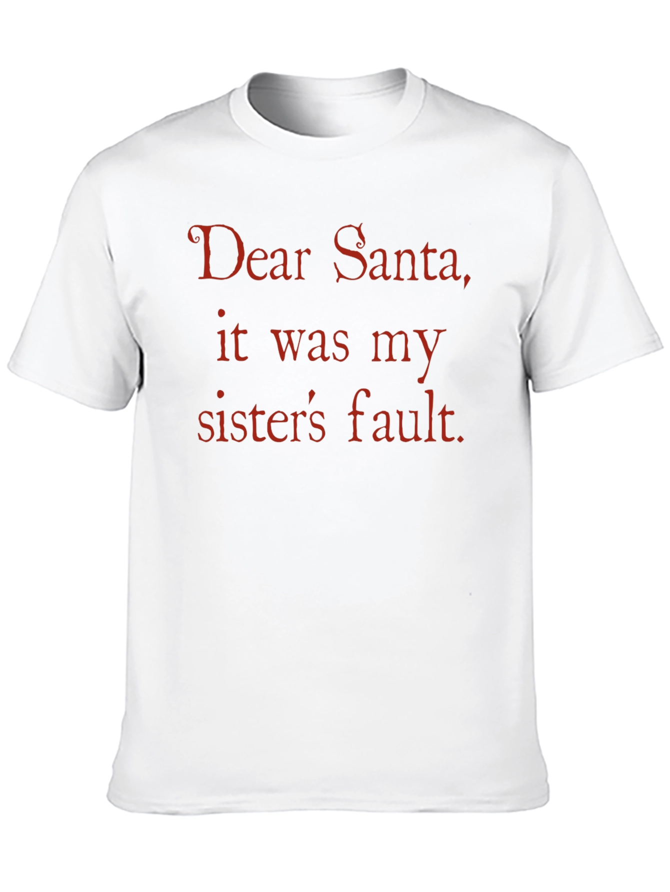 Dear Santa My Sisters Fault T-Shirt