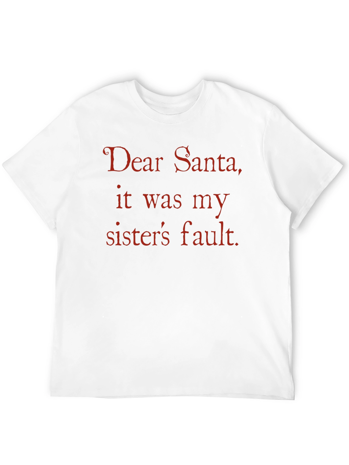 Dear Santa My Sisters Fault T-Shirt